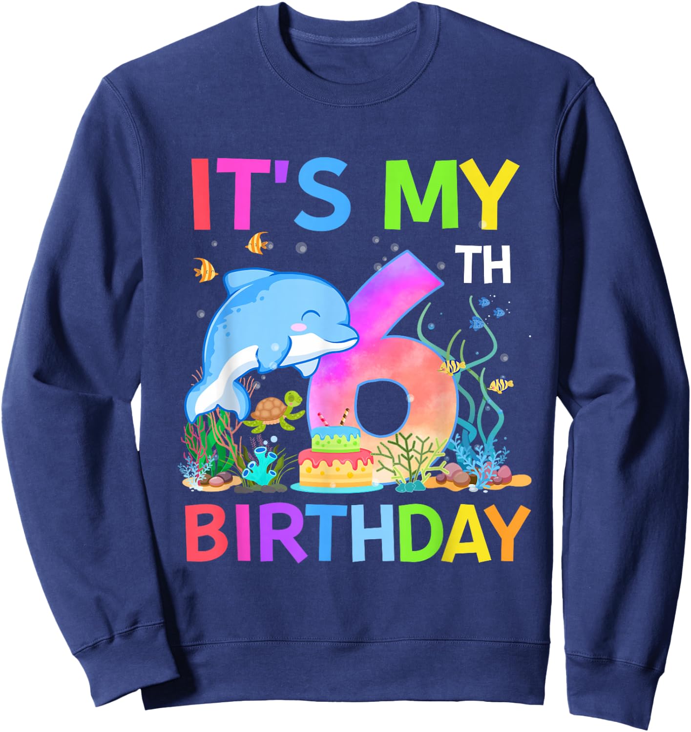 6 Year Old Boys Girls It's My 6th Birthday Dolphin Themed Sweatshirt - Sweatshirt | Navy