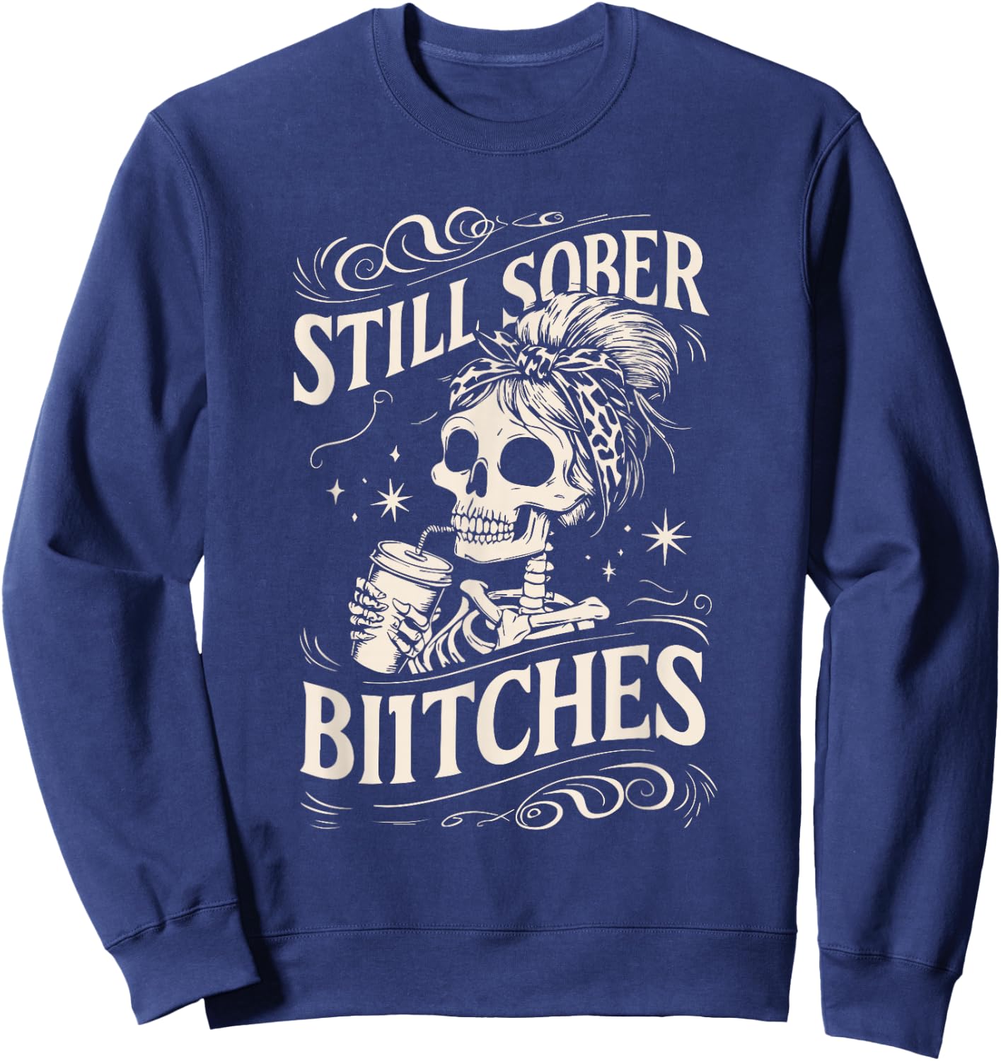 Still Sober Bitches Funny Sobriety Sweatshirt - Sweatshirt | Navy
