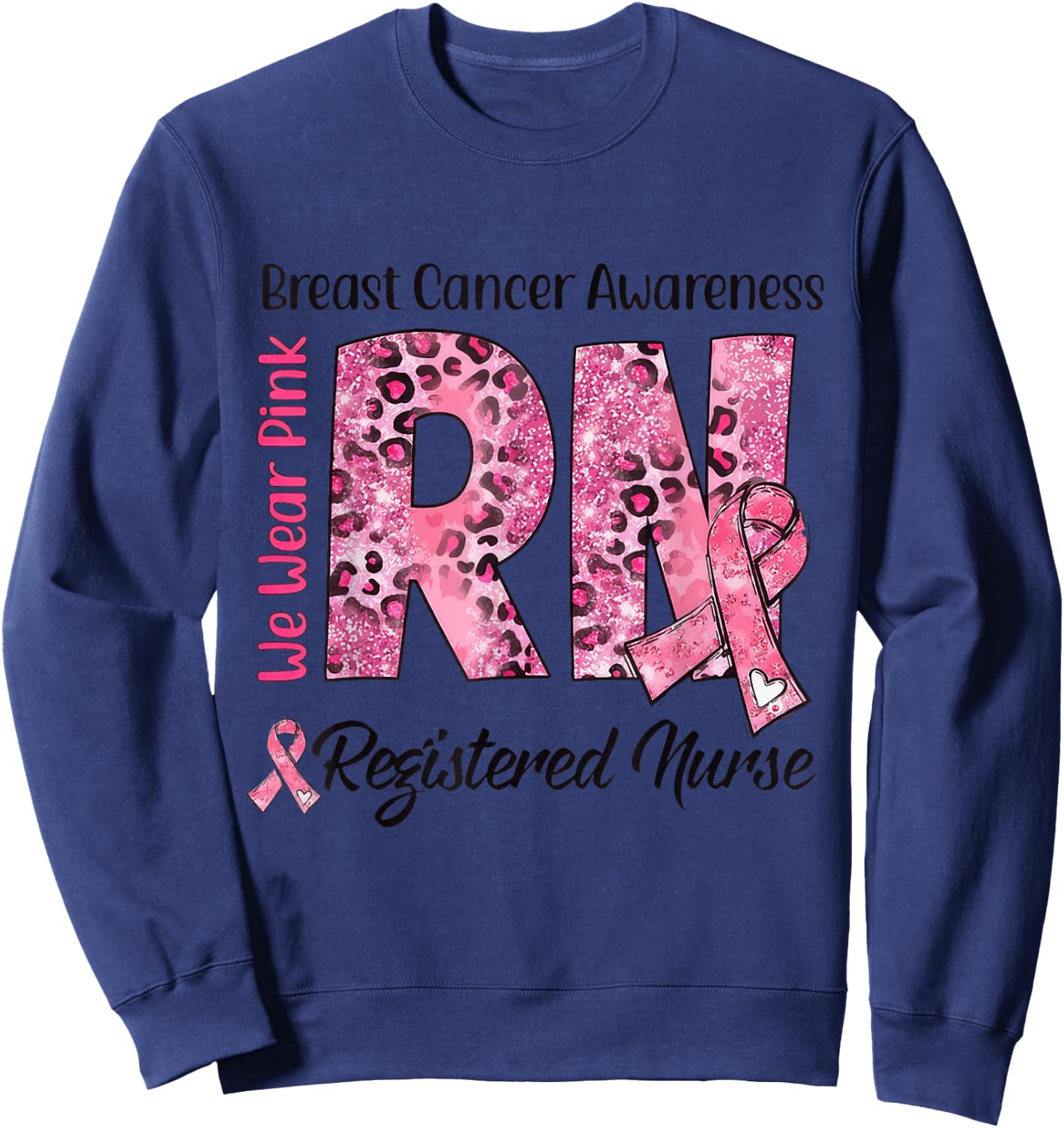 RN We Wear Pink Stethoscope Ribbon Breast Cancer Awareness Sweatshirt - Sweatshirt | Navy