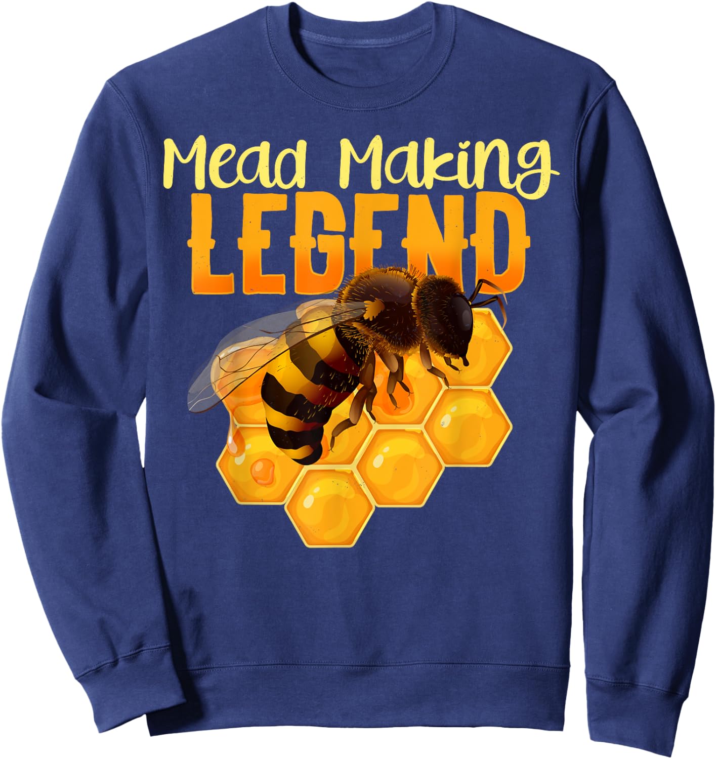 Mead Making Legend Shirt For A Mead Maker Funny Sweatshirt - Sweatshirt | Navy
