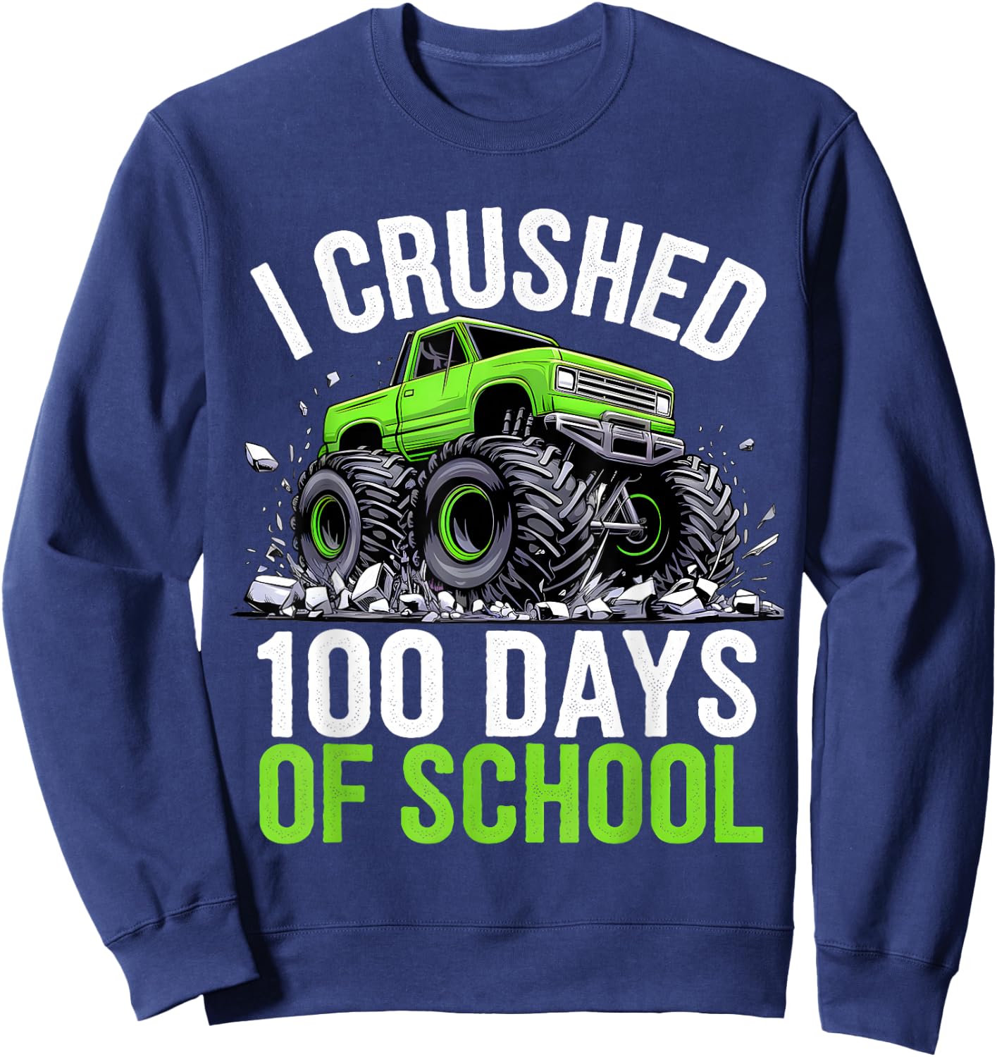 I Crushed 100 Days Of School Boys Kids Monster Truck Sweatshirt - Sweatshirt | Navy