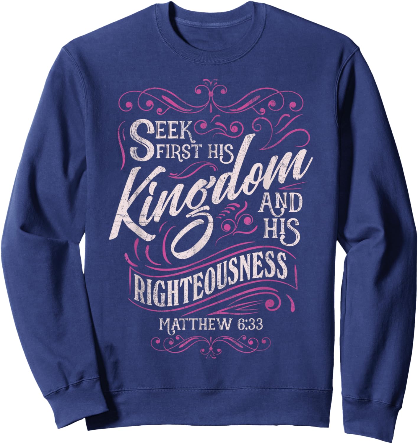 Seek First His Kingdom Matthew 6:33 Salvation Bible Verse Sweatshirt - Sweatshirt | Navy