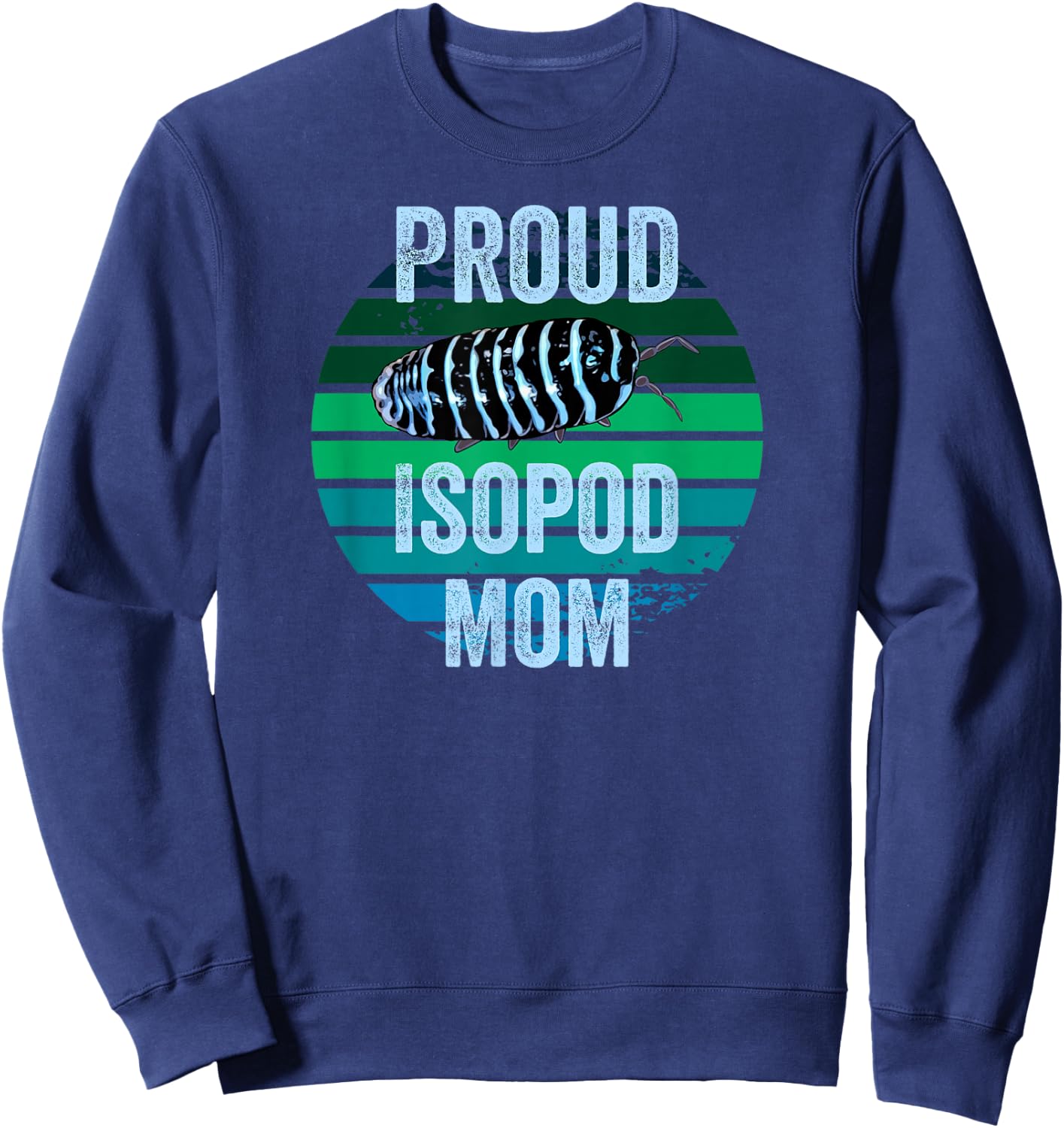 Zebra Isopod Roly Poly Proud Isopod Mom Funny Pill Beetle Lover Sweatshirt - Sweatshirt | Navy