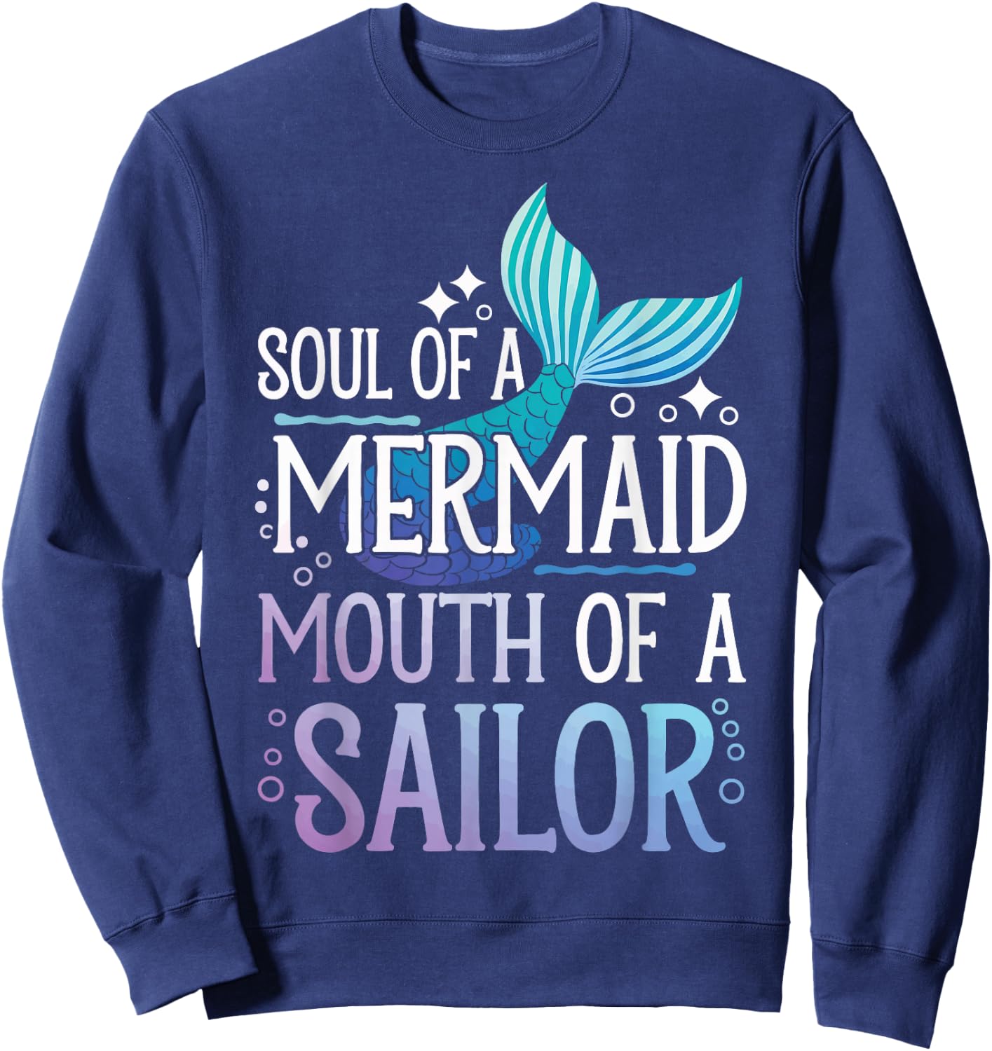 Soul Of A Mermaid Mouth Of A Sailor Sweatshirt - Sweatshirt | Navy