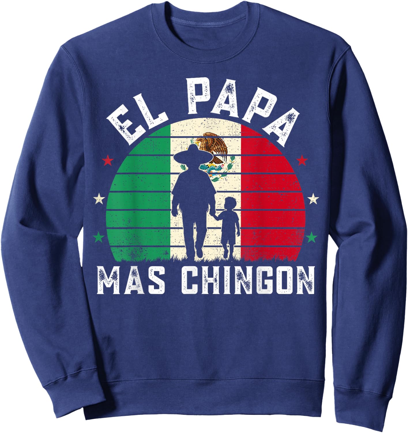 El Papa Mas Chingon Mexican Dad Spanish Funny Fathers Day Sweatshirt - Sweatshirt | Navy