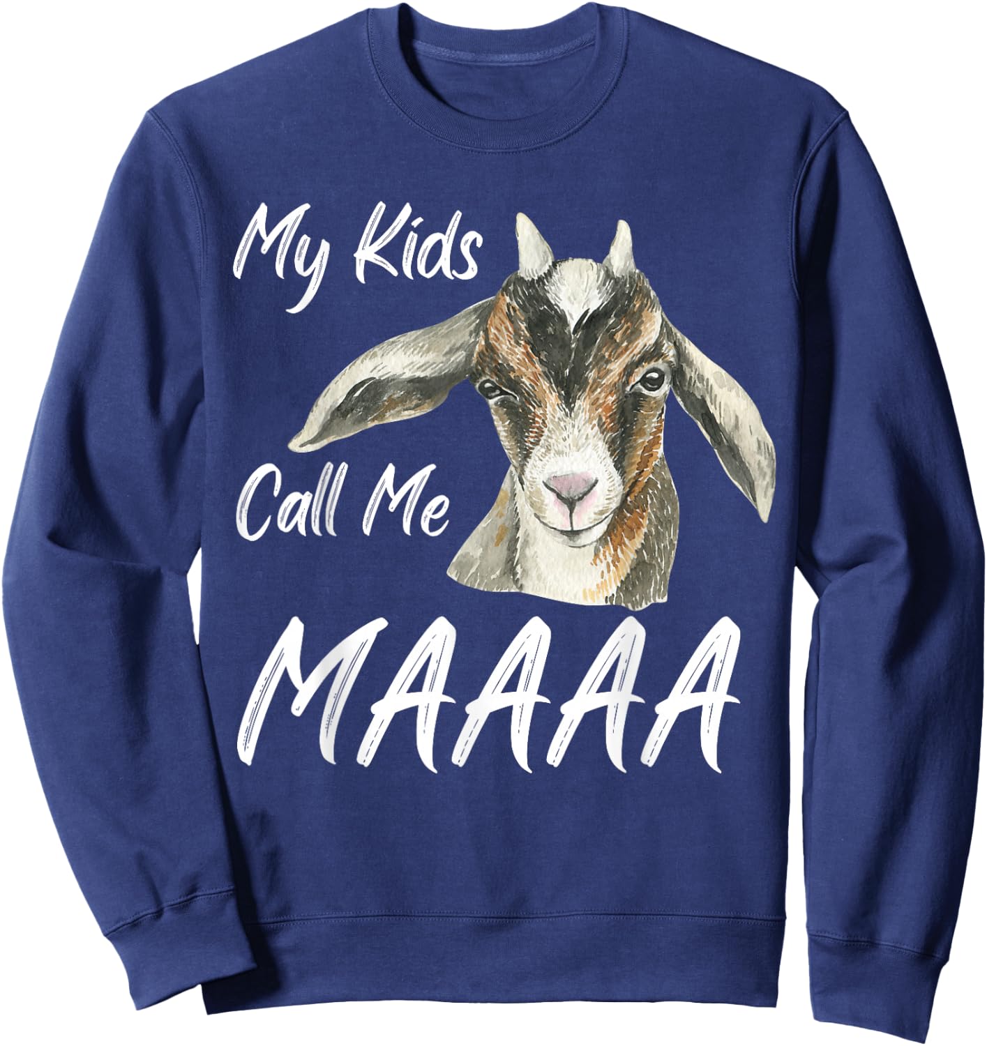My Kids Call Me Maaa Funny Goat Mom Farm Sweatshirt - Sweatshirt | Navy