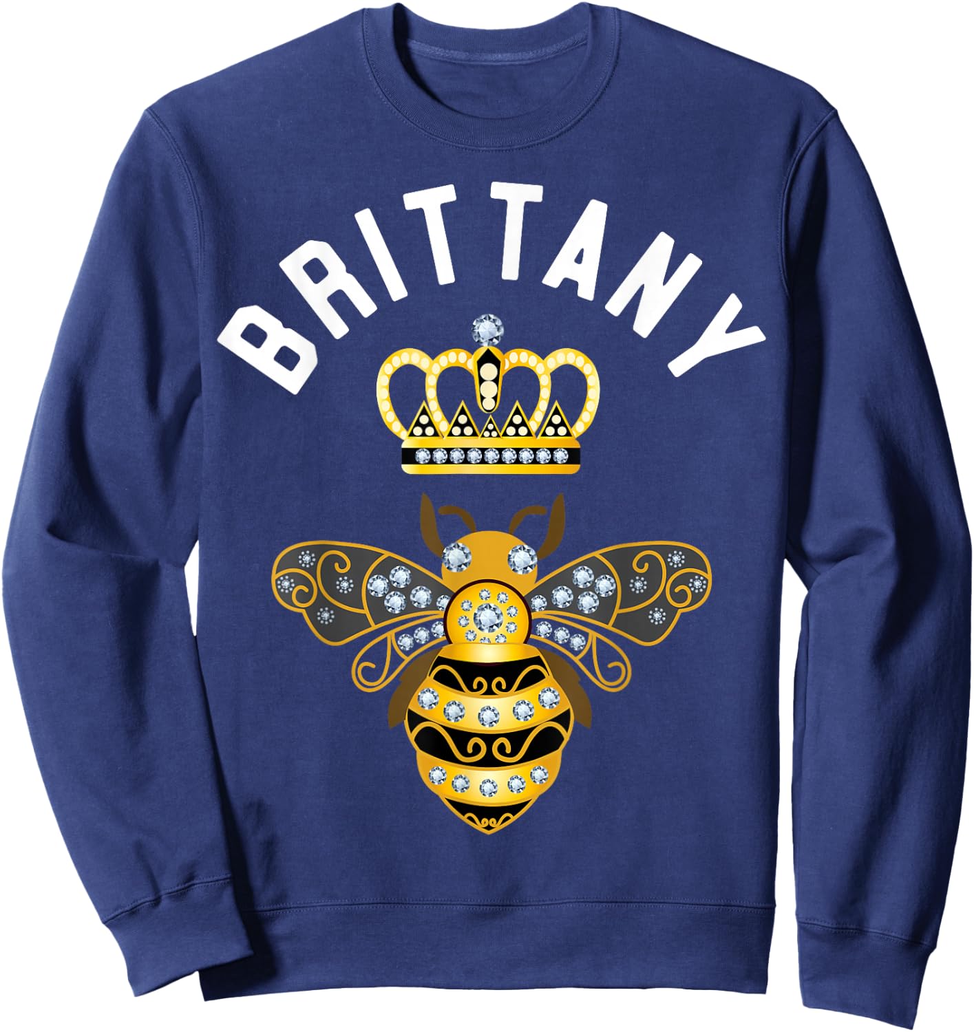 Brittany Name Brittany Birthday Queen Crown Bee Brittany Sweatshirt - Sweatshirt | Navy