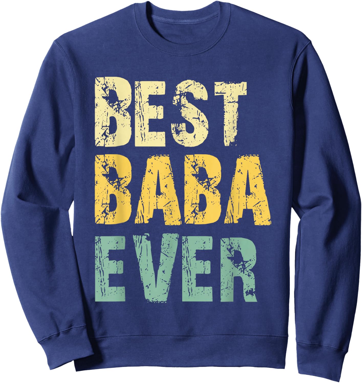 Best Baba Ever Funny Retro Vintage Sweatshirt - Sweatshirt | Navy