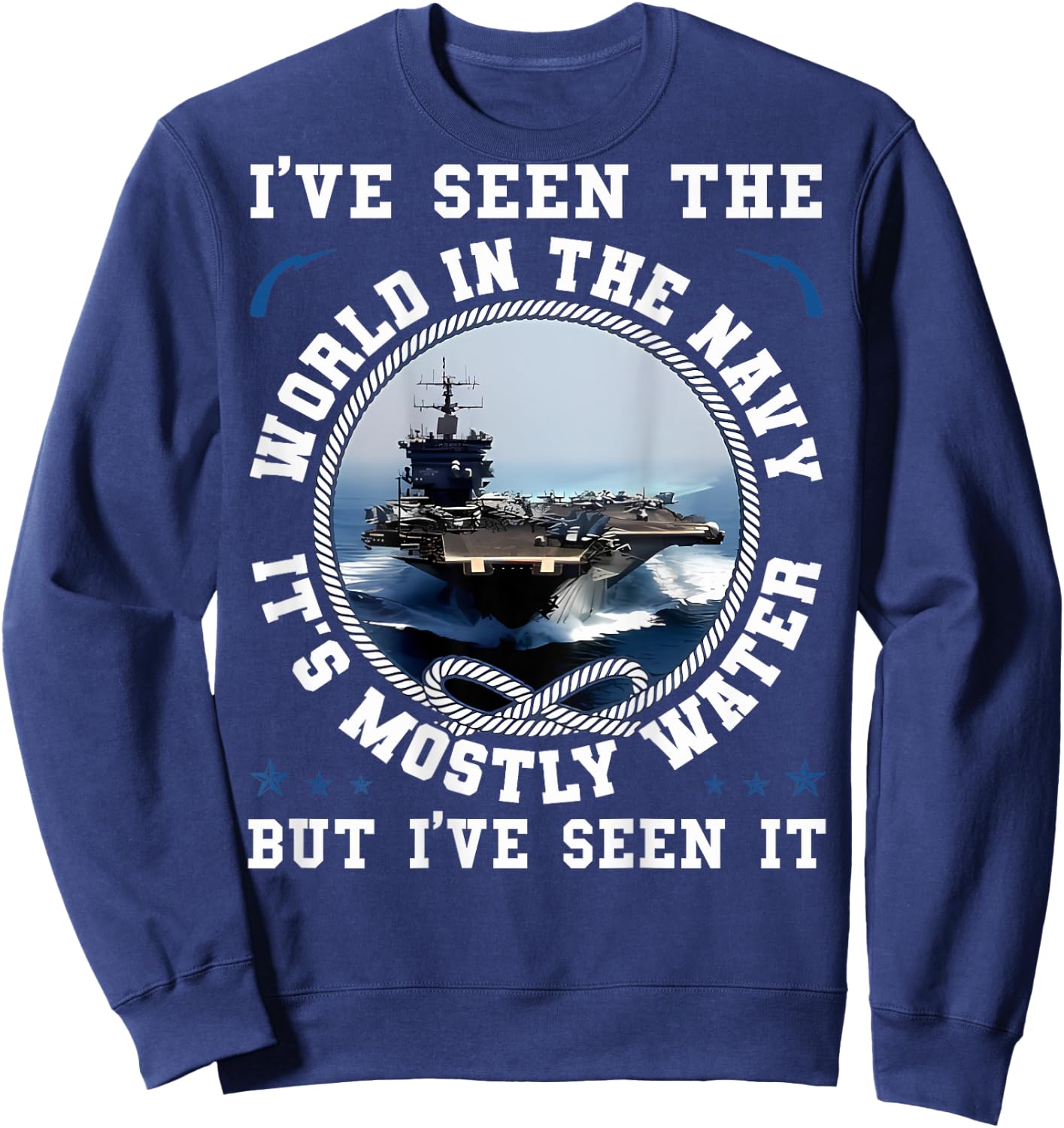I've Seen The World In The Navy Sailing Funny Proud Sailor Sweatshirt - Sweatshirt | Navy