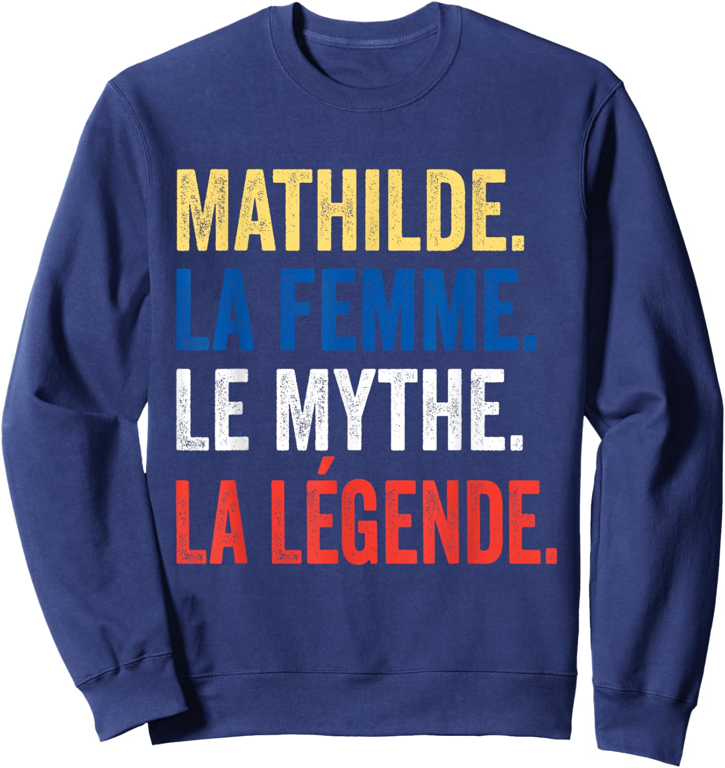Mathilde La Femme Le Myth La Légende Gift Mathilde , Black, S Sweatshirt - Sweatshirt | Navy