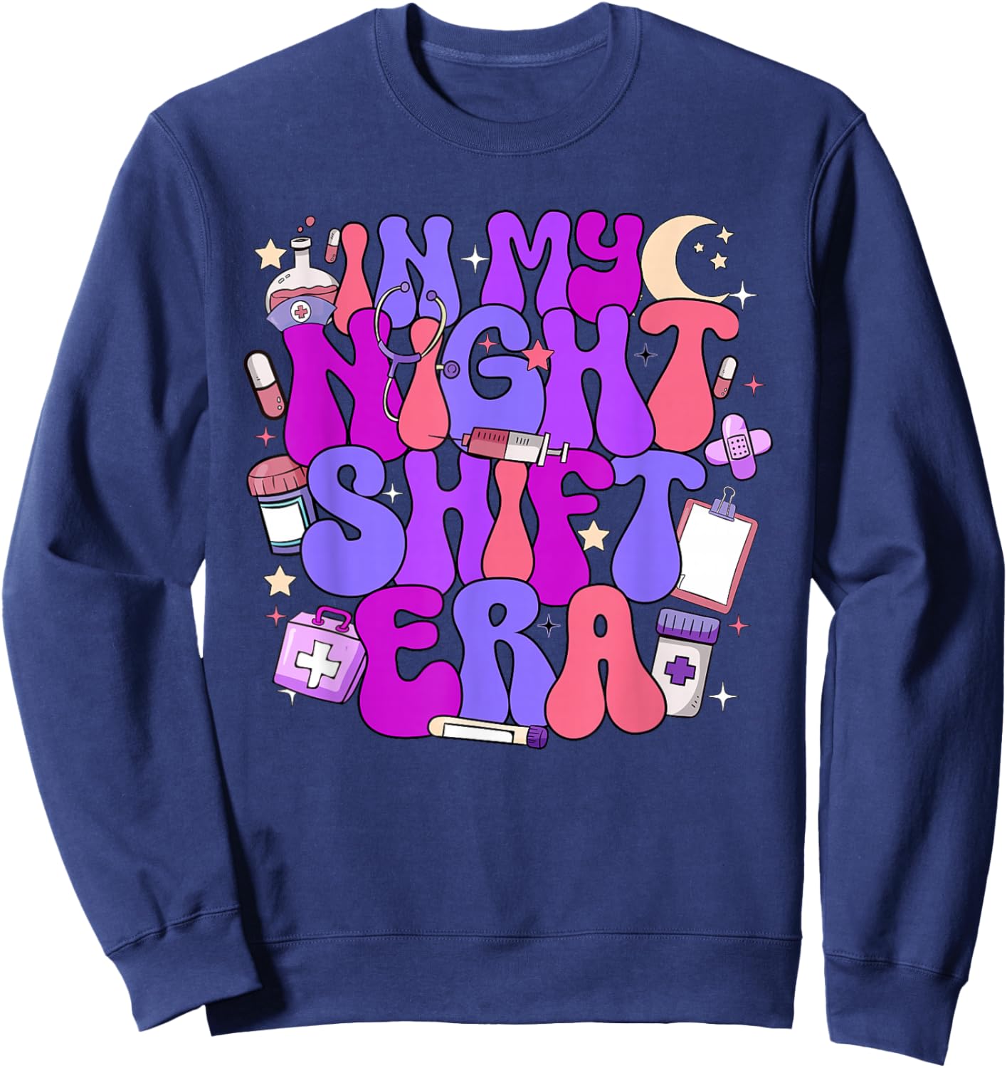 In My Night Shift Era Cute Nurse Appreciation Sweatshirt - Sweatshirt | Navy