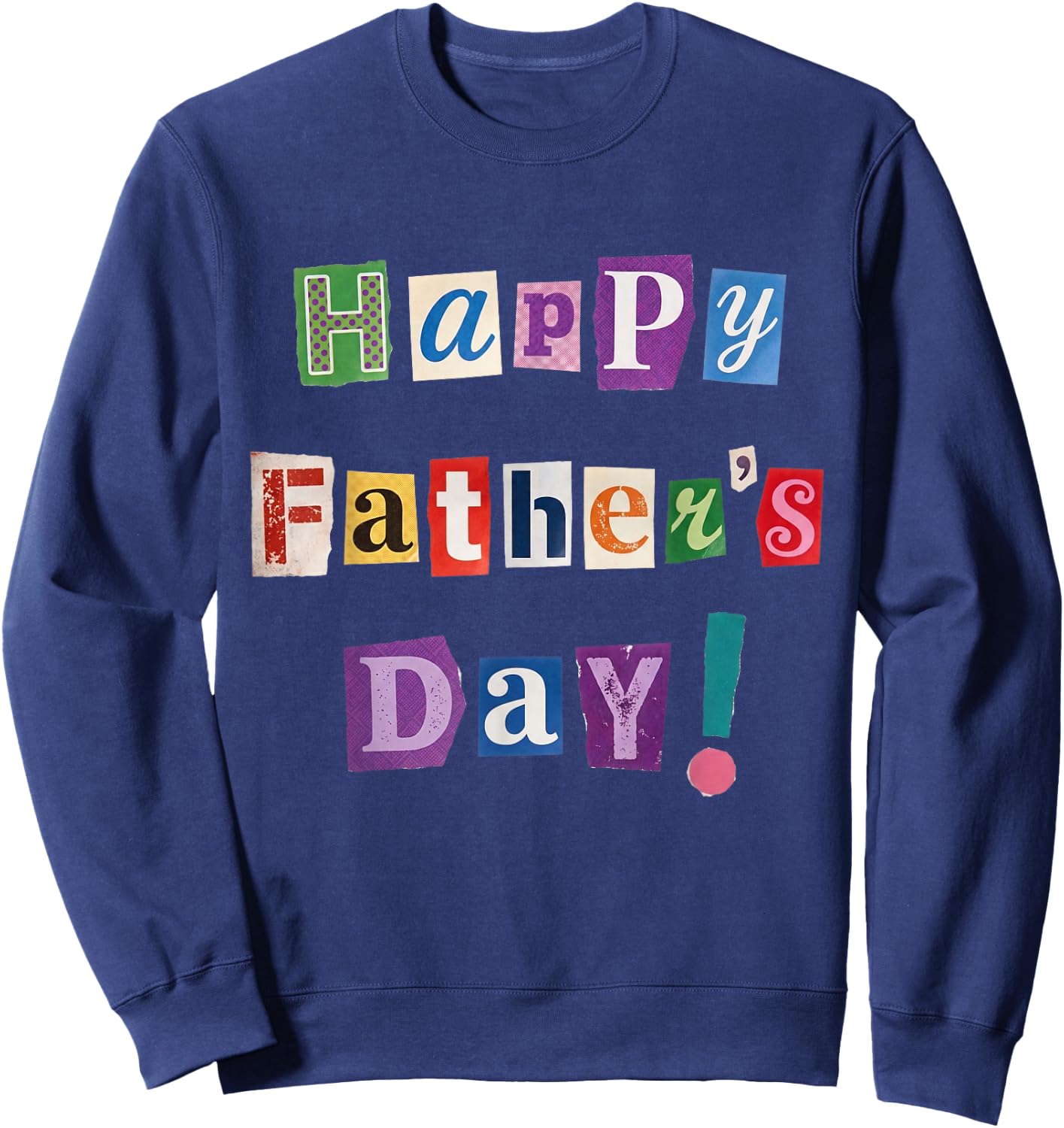 Happy Father's Day Funny Magazine Cutout Ransom Note Retro Sweatshirt - Sweatshirt | Navy
