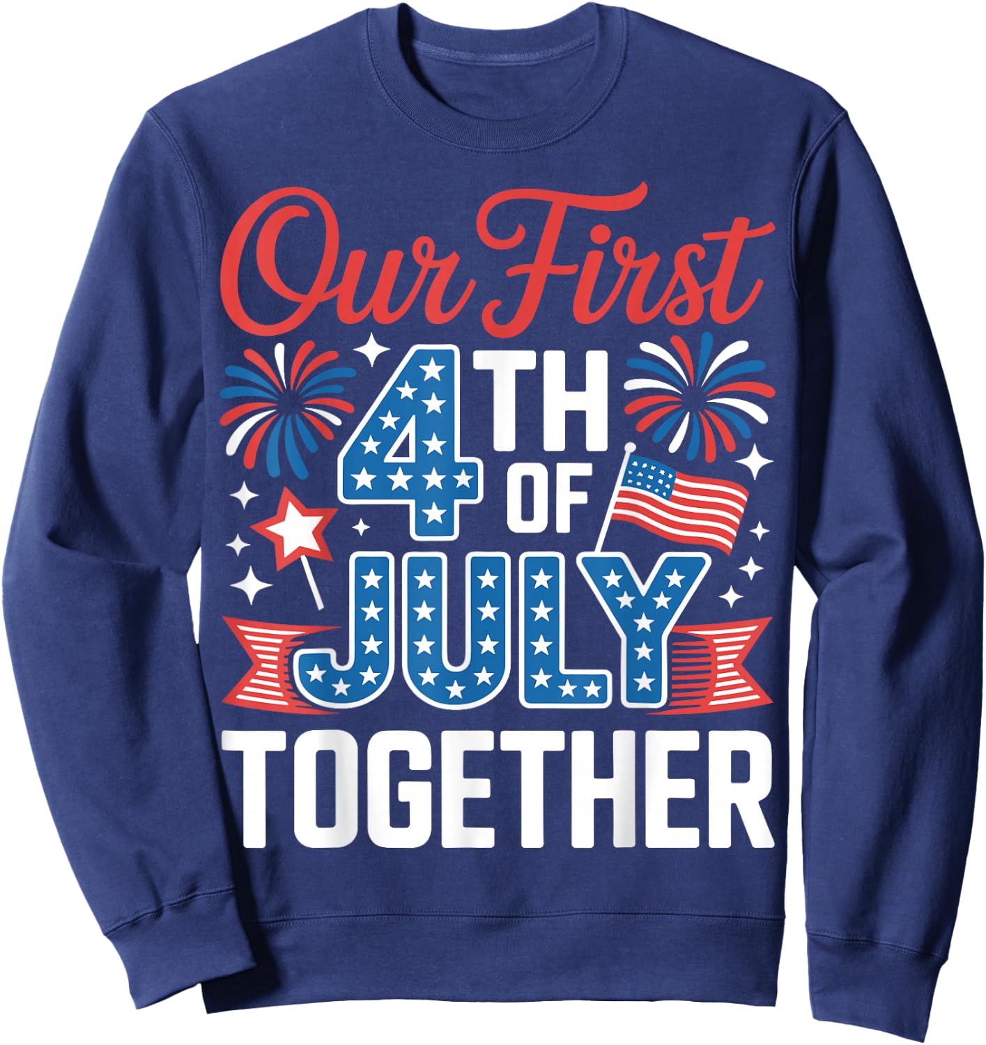 Our First 4th of July Together Independence Day USA Couples Sweatshirt - Sweatshirt | Navy