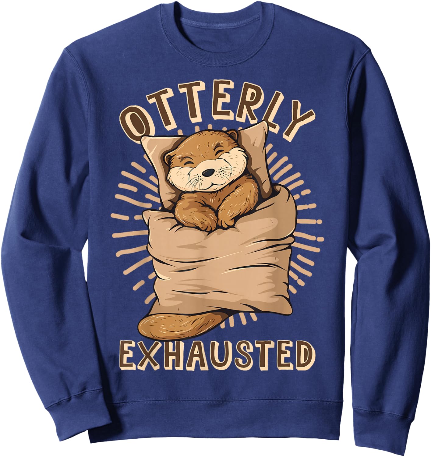 Otterly Exhausted Otter Lover Mammal Animal Sweatshirt - Sweatshirt | Navy