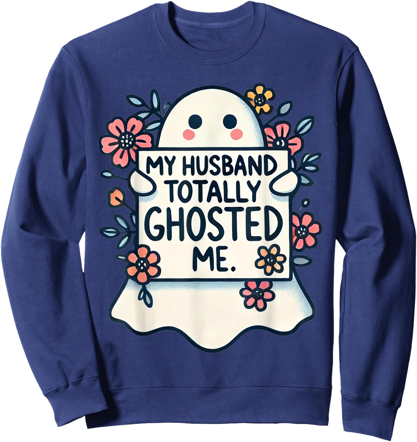 My Husband Totally Ghosted Me Women Sweatshirt - Sweatshirt | Navy