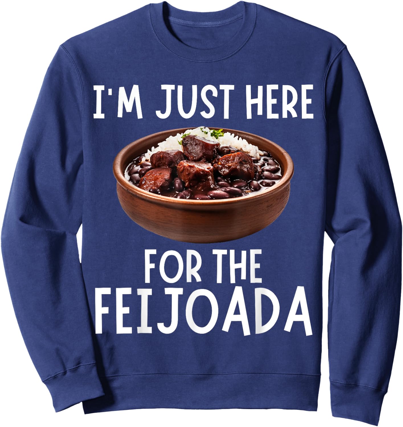 I'm Just Here For The Feijoada - Funny Feijoada Sweatshirt - Sweatshirt | Navy