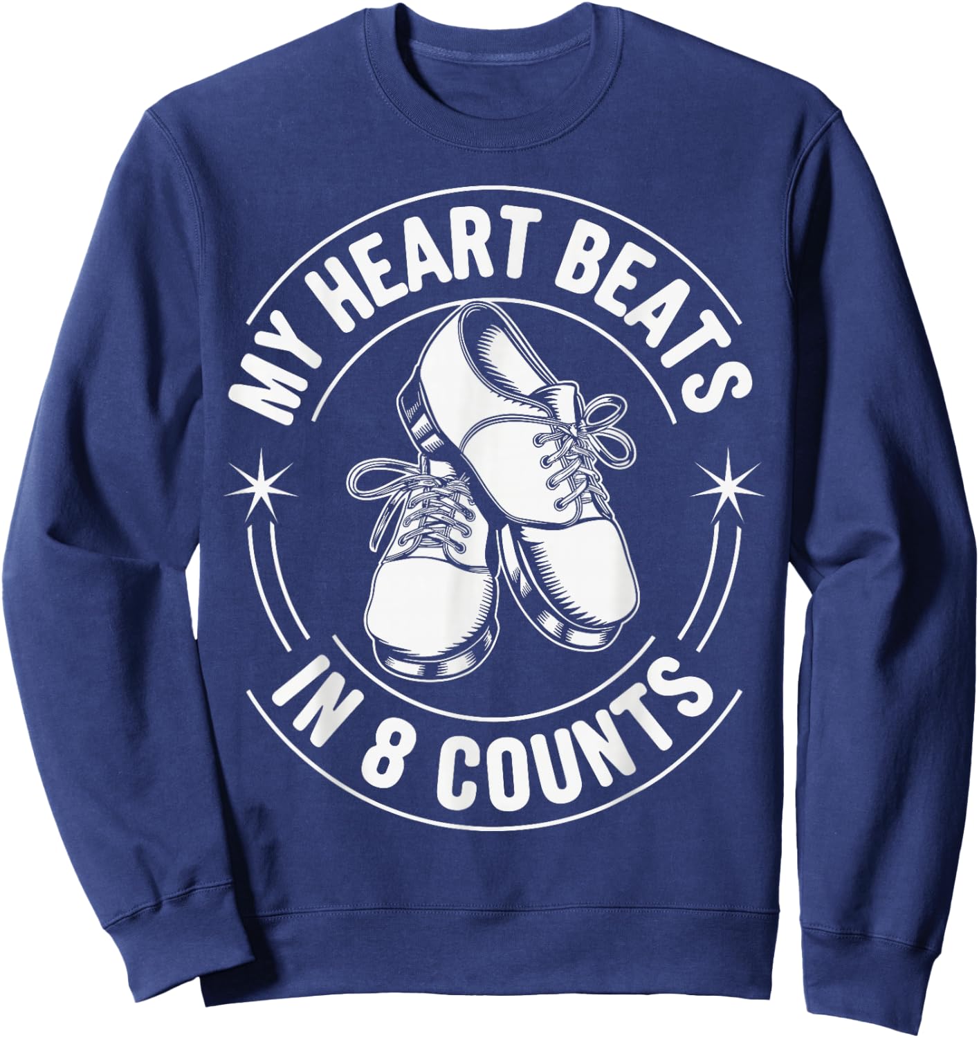 My Heart Beats In 8 Counts Tap Dance Tap Dancing Sweatshirt - Sweatshirt | Navy