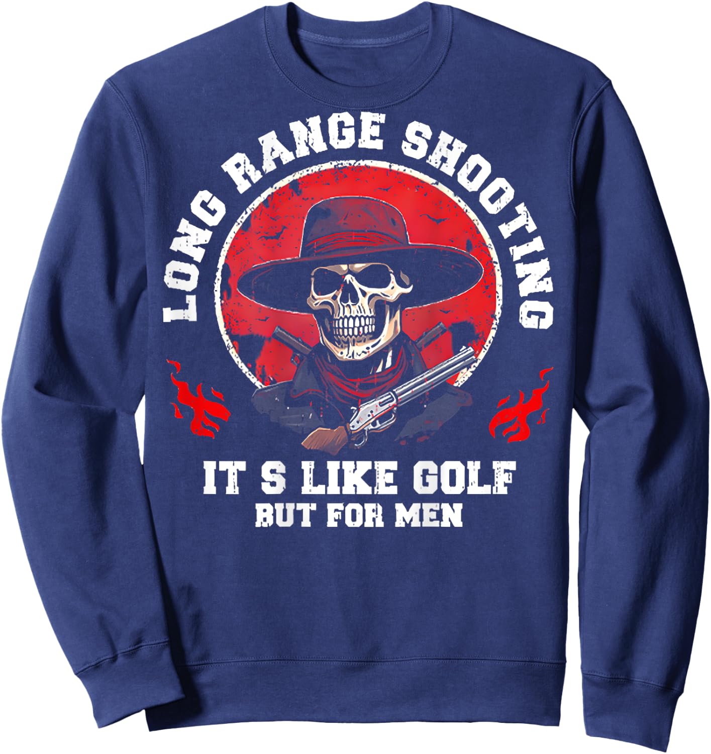 Long Range Shooting It's Like Golf But (on back) Sweatshirt - Sweatshirt | Navy