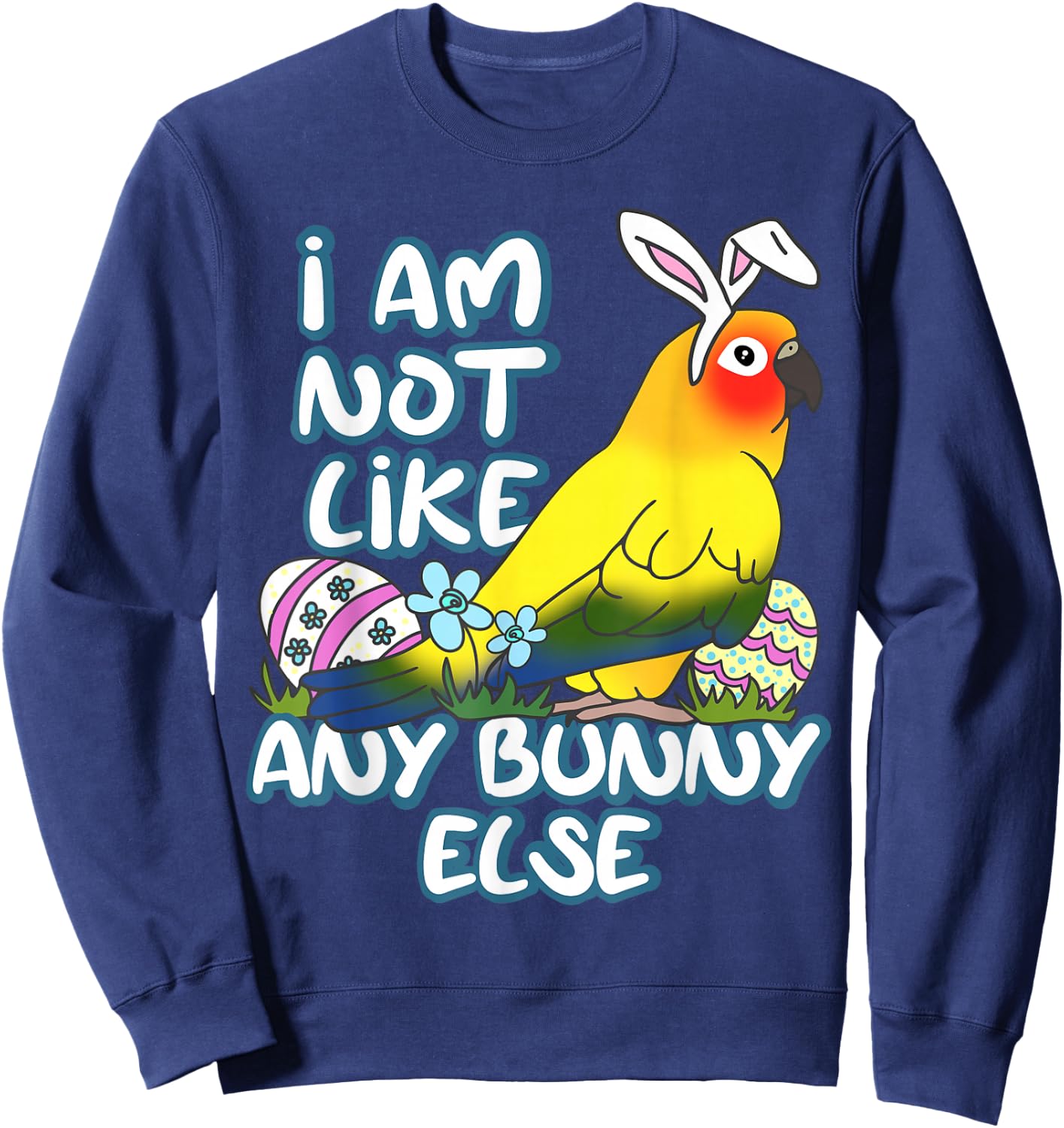 I am not like any Bunny Else Easter Sun Conure Birb Memes Sweatshirt - Sweatshirt | Navy