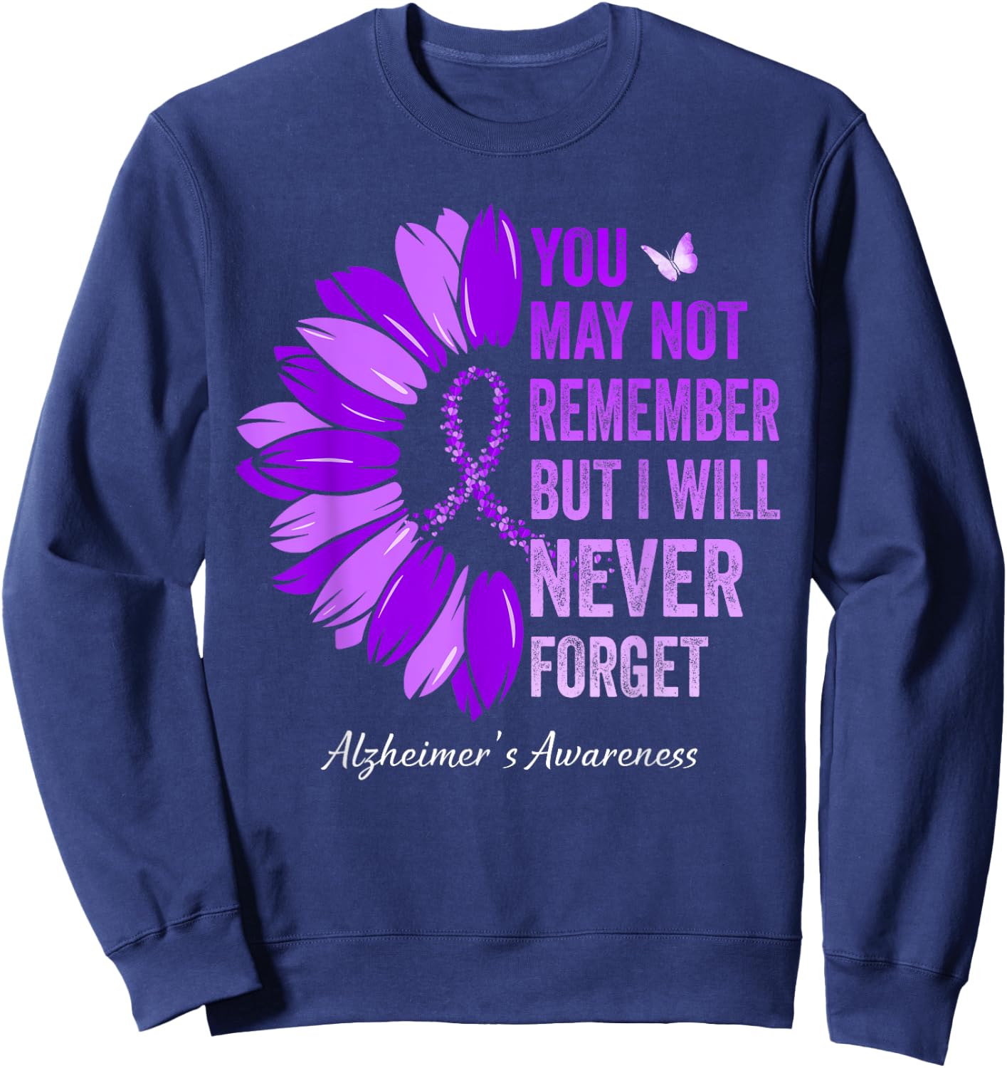 You May Not Remember But I Will Never Forget Alzheimer's Sweatshirt - Sweatshirt | Navy