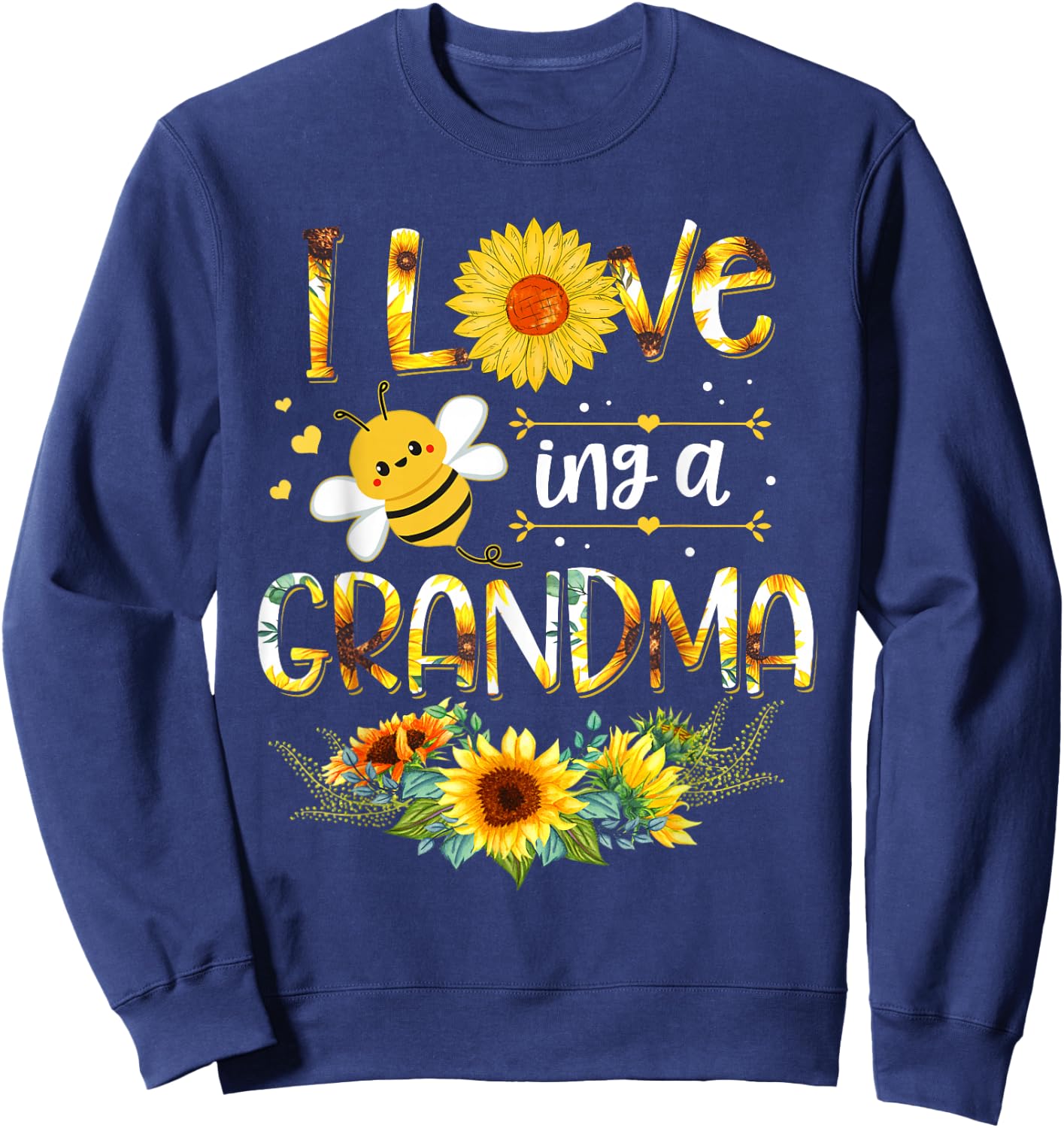 I Love Being A Grandma Sunflower Bee Mother's Day Sweatshirt - Sweatshirt | Navy