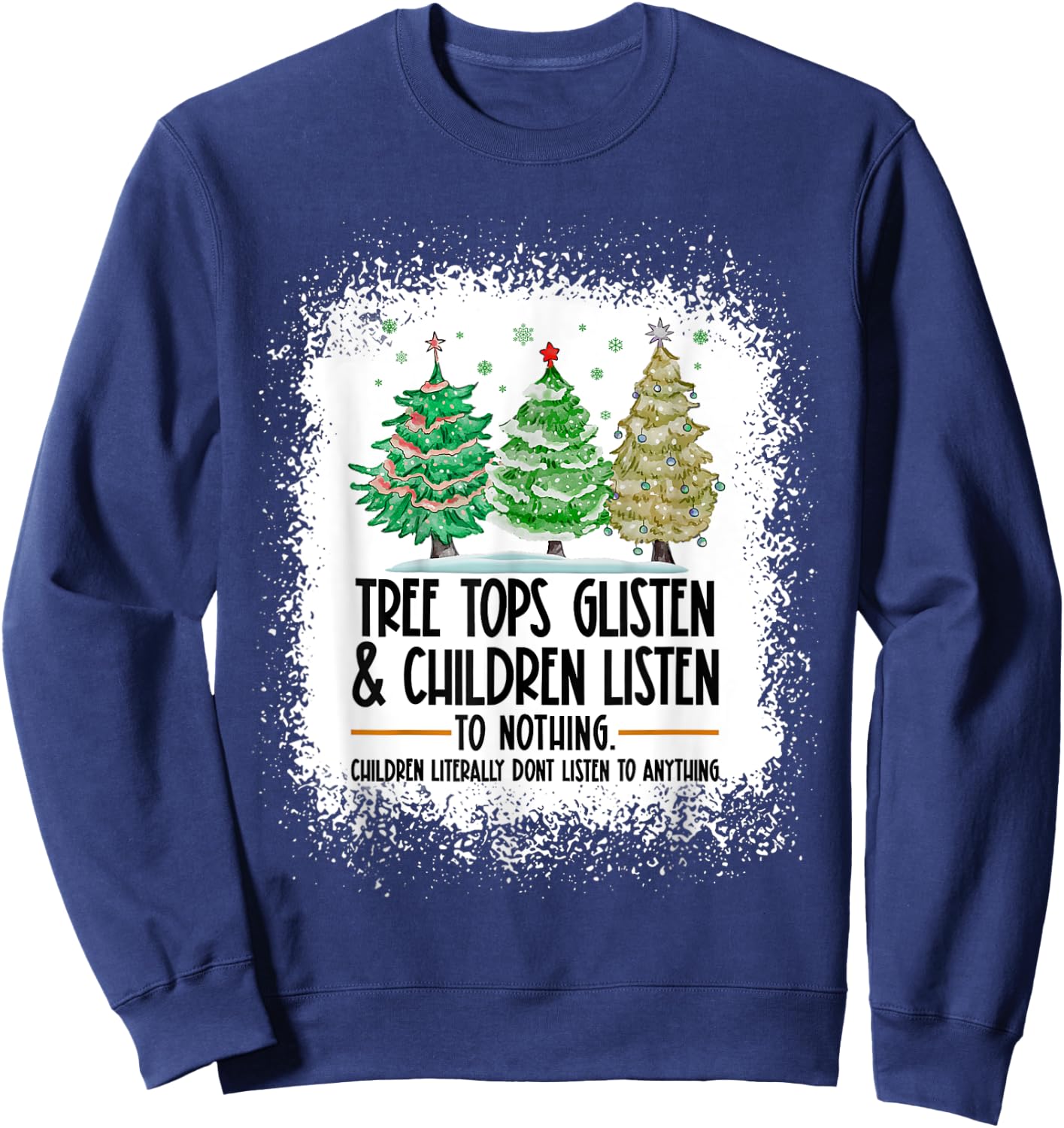 Tree Tops Glisten And Children Listen To Nothing Christmas Sweatshirt - Sweatshirt | Navy