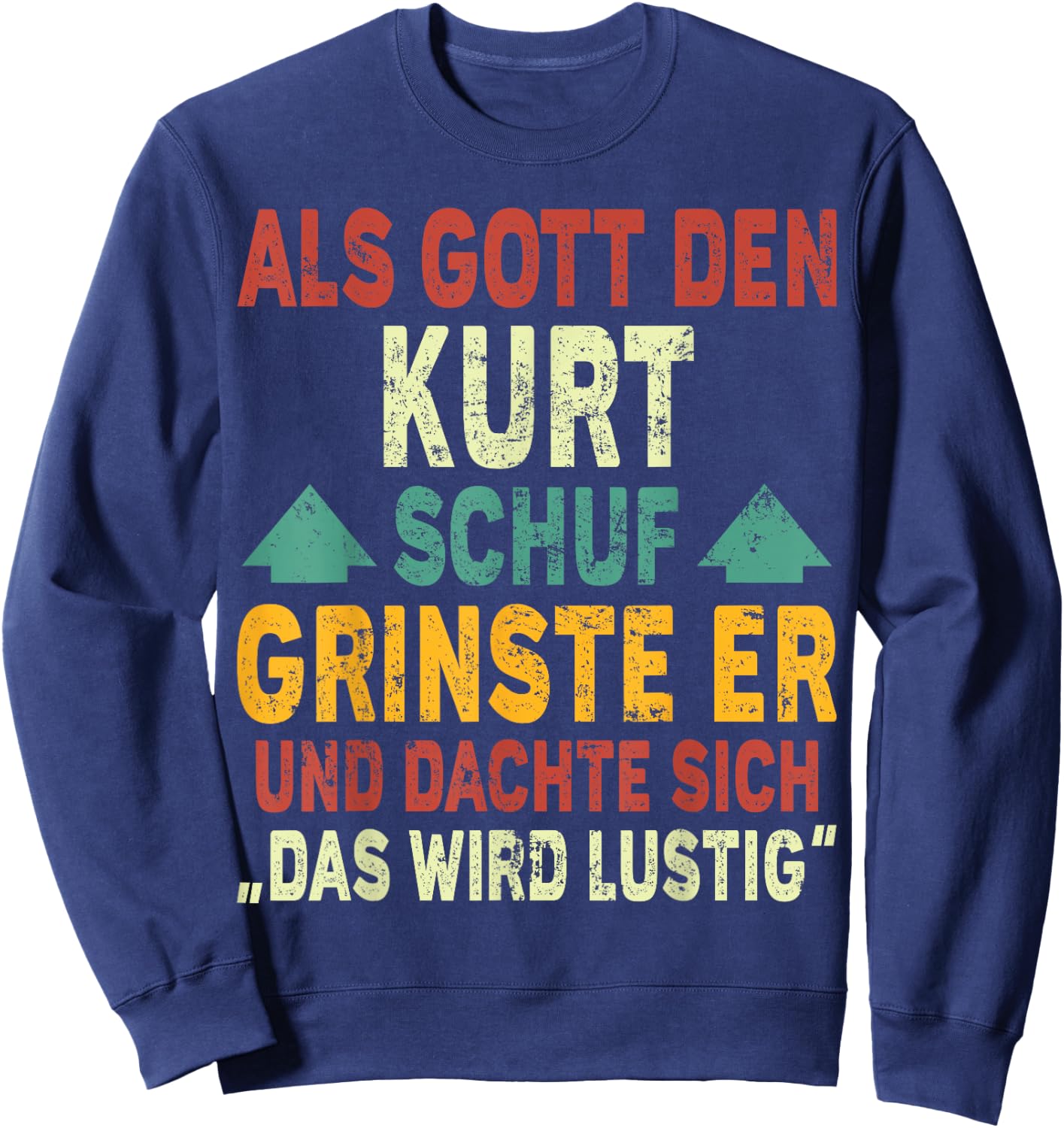 Kurt Name - Als Gott den Kurt Schuf Sweatshirt - Sweatshirt | Navy