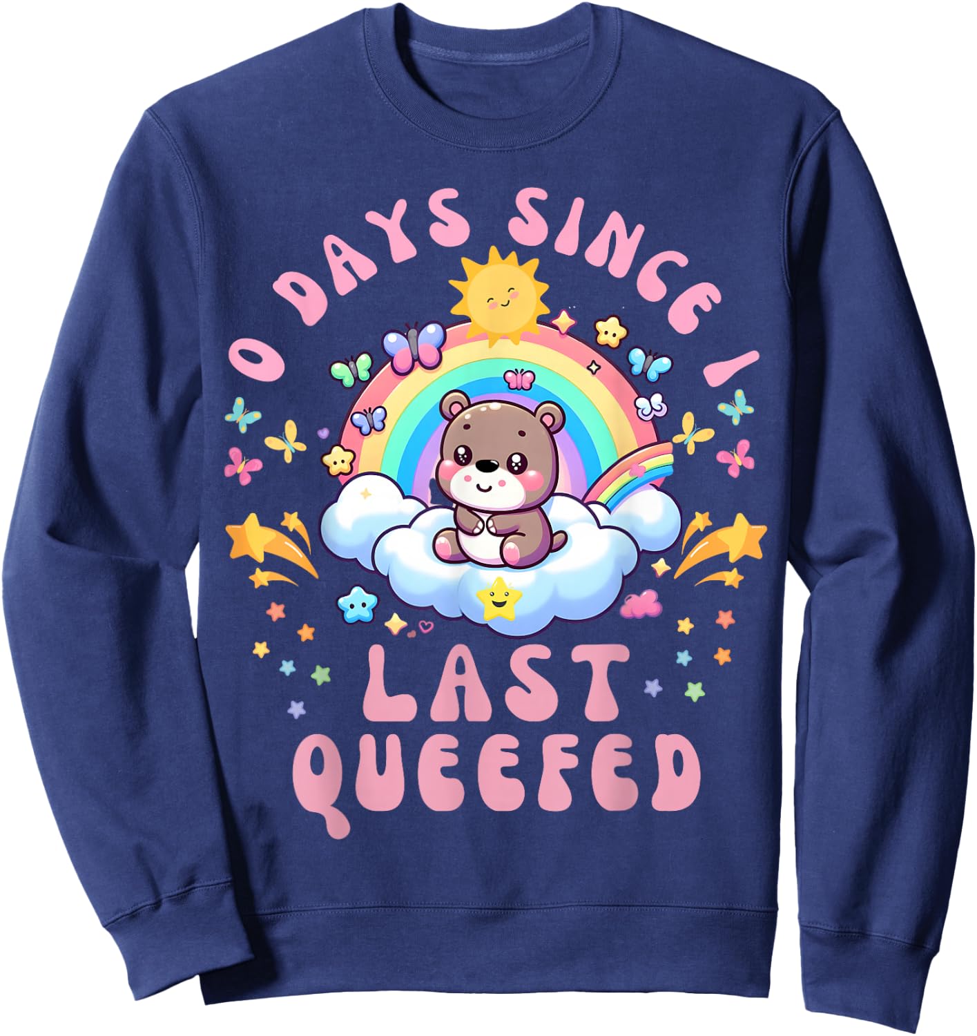 0 Days Since I Last Queefed Funny Unhinged Moo Deng Queefed Sweatshirt - Sweatshirt | Navy