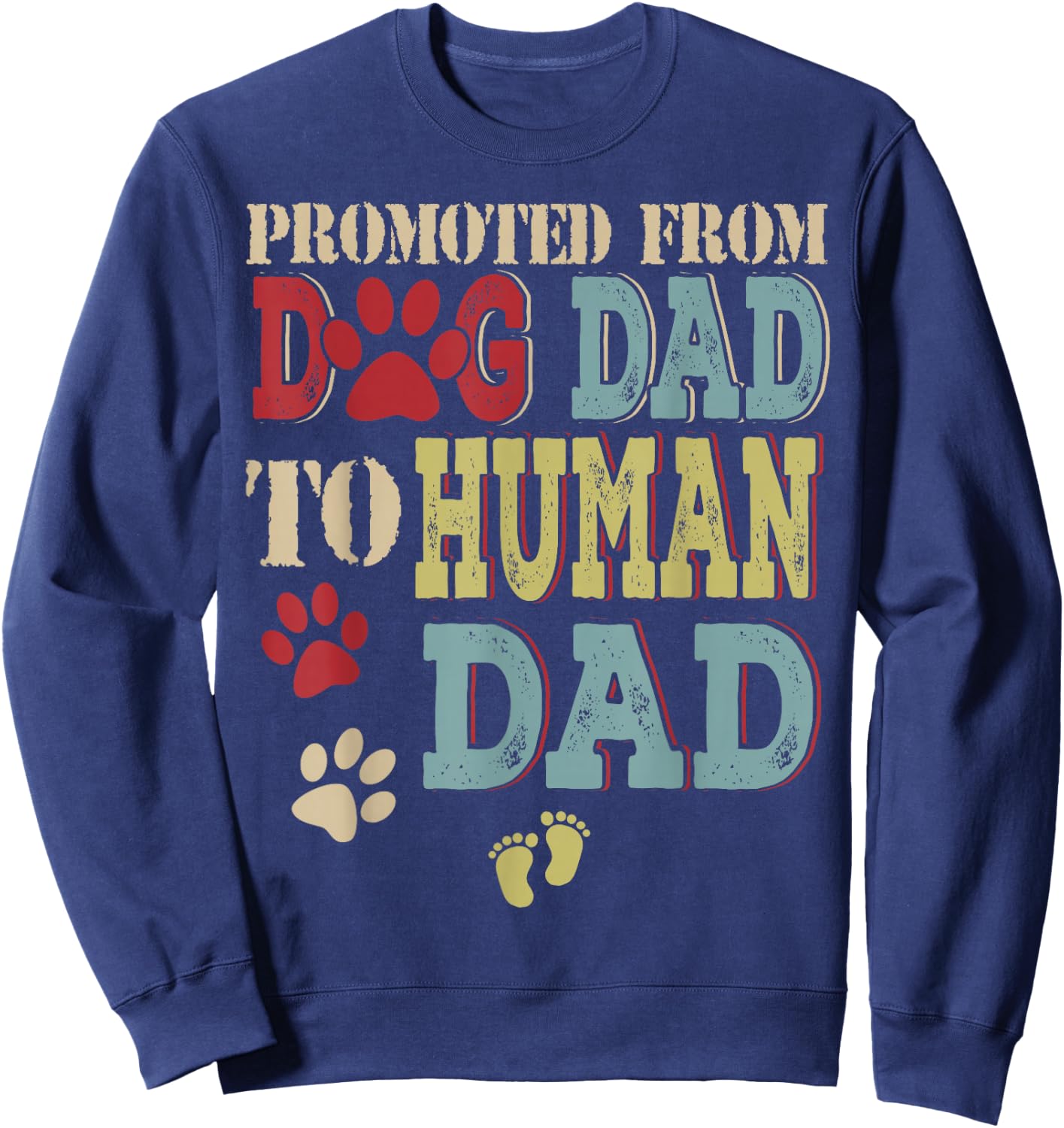 Promoted From Dog Dad To Human Dad Father's Day Dog Lover Sweatshirt - Sweatshirt | Navy