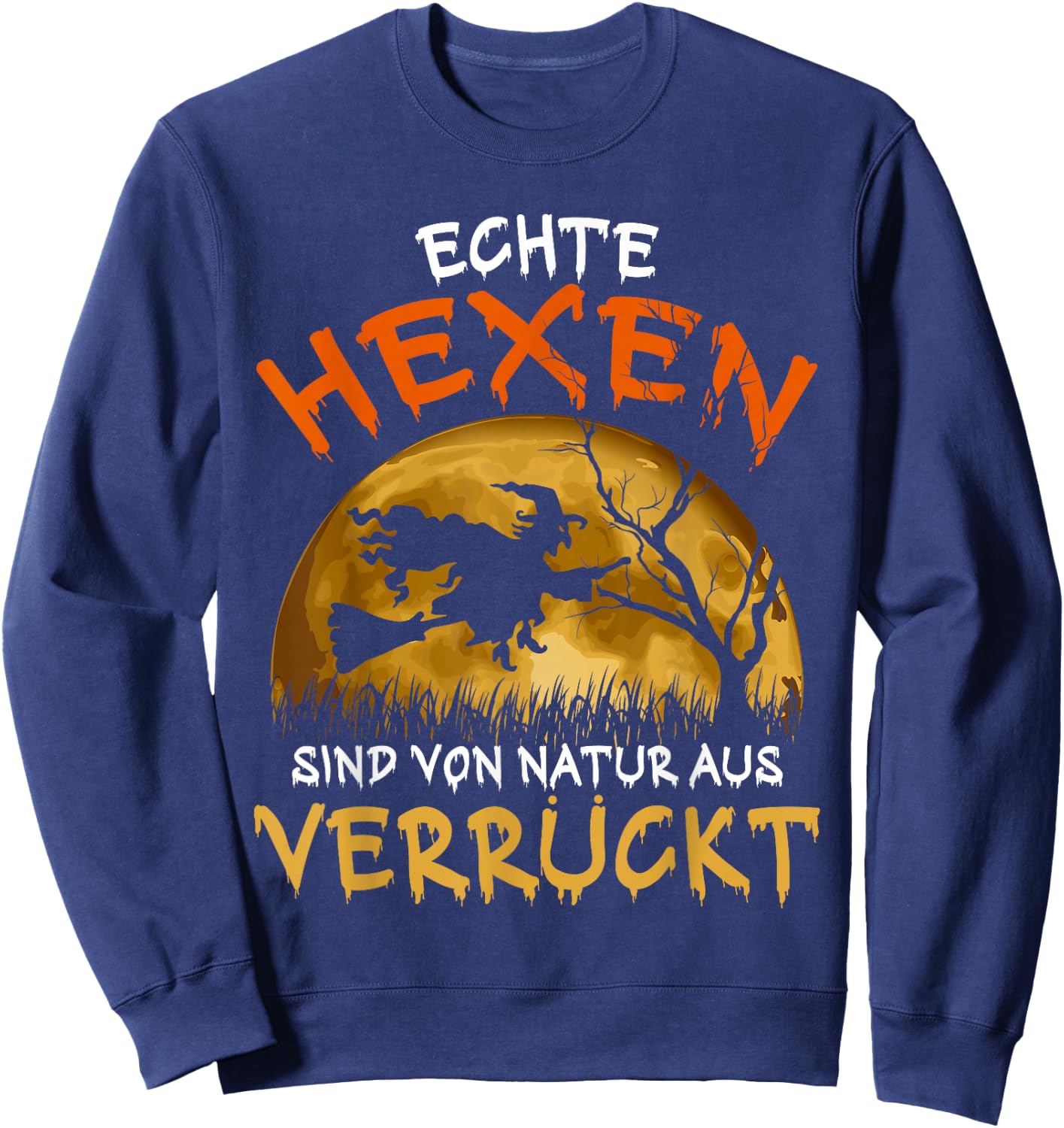 with German Text "Echte Hexen sind Verrückt Besen" Halloween Witch [ Sweatshirt - Sweatshirt | Navy