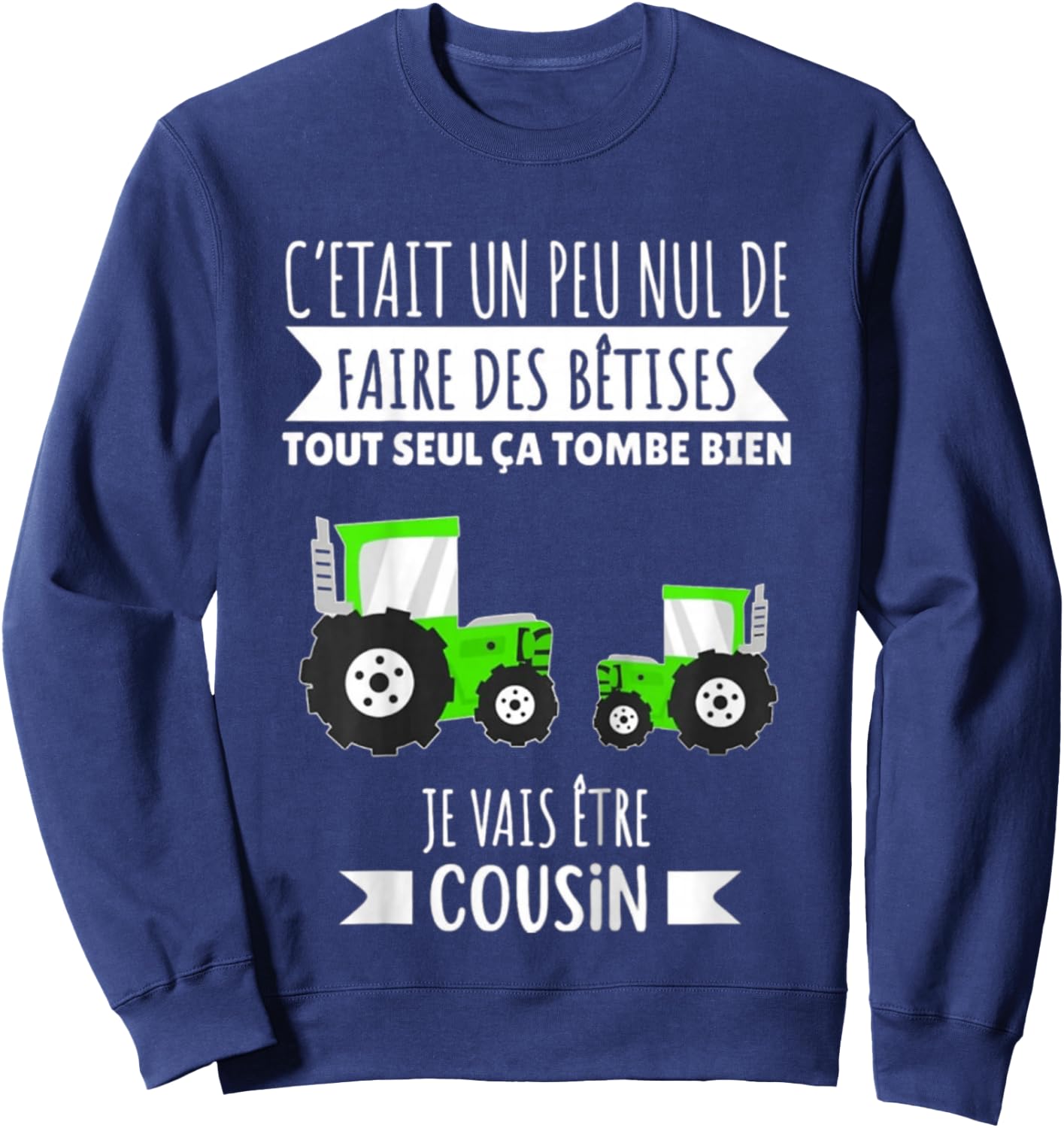Child Future Cousin Tractor Announcement Pregnancy Je Vais Etre Cousin , Black, 2 Sweatshirt - Sweatshirt | Navy
