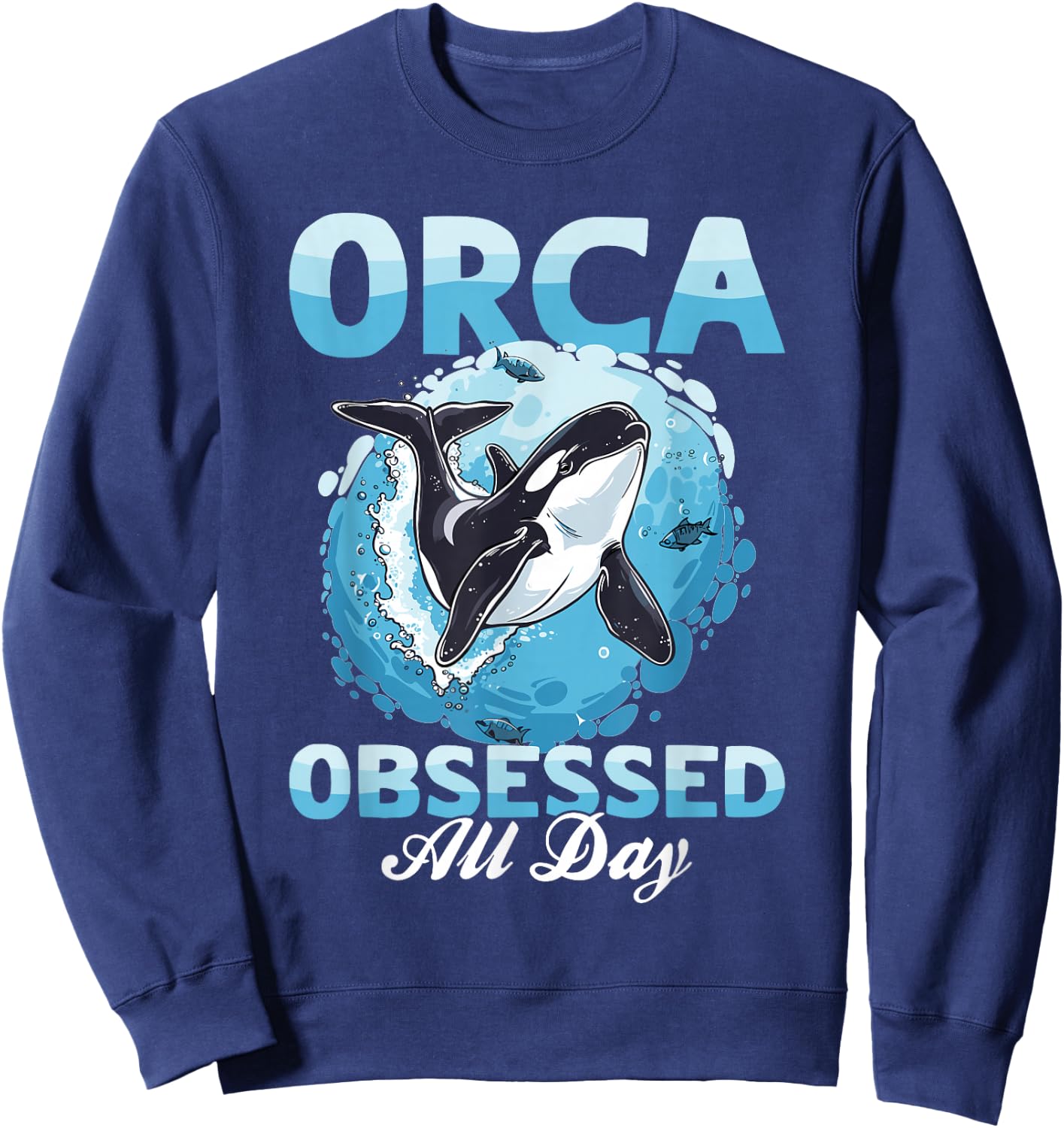 Funny Orca Animal Orca obsessed all day Sweatshirt - Sweatshirt | Navy