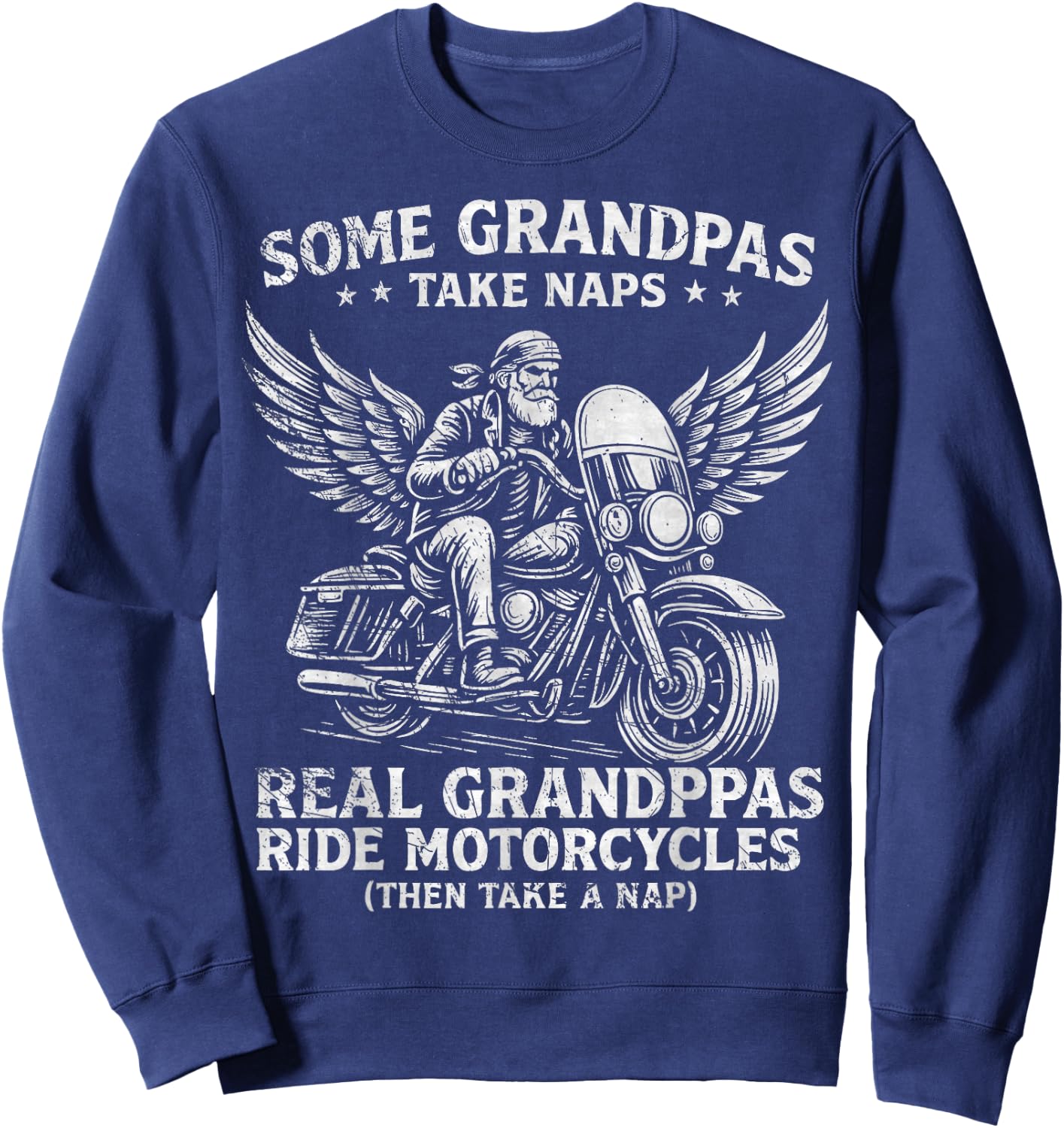 Some Grandpas Take Naps Real Grandpas Ride Motorcycles Funny Sweatshirt - Sweatshirt | Navy