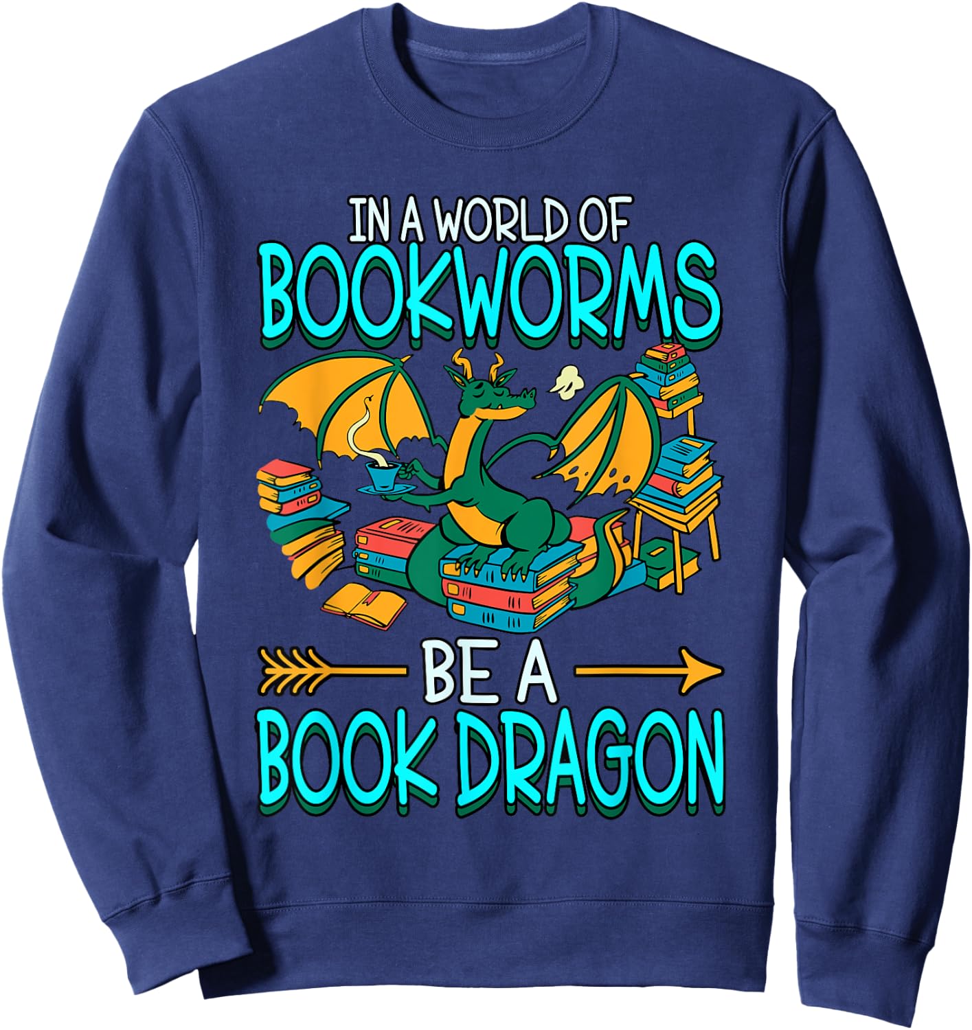 In A World Of Bookworms Be A Book Dragon Sweatshirt - Sweatshirt | Navy