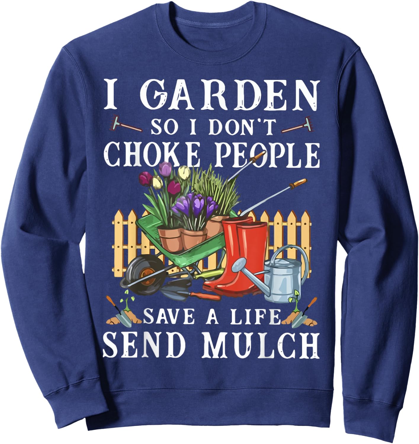 Funny I Garden So I Don't Choke People Gardening Sweatshirt - Sweatshirt | Navy