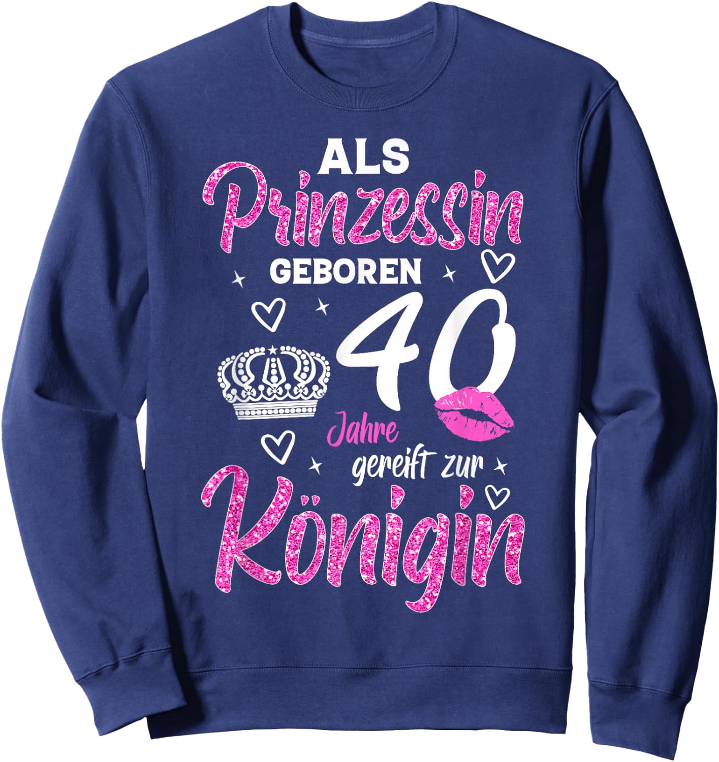 The Princess Matured 40th Birthday Funny Woman Queen , black Sweatshirt - Sweatshirt | Navy