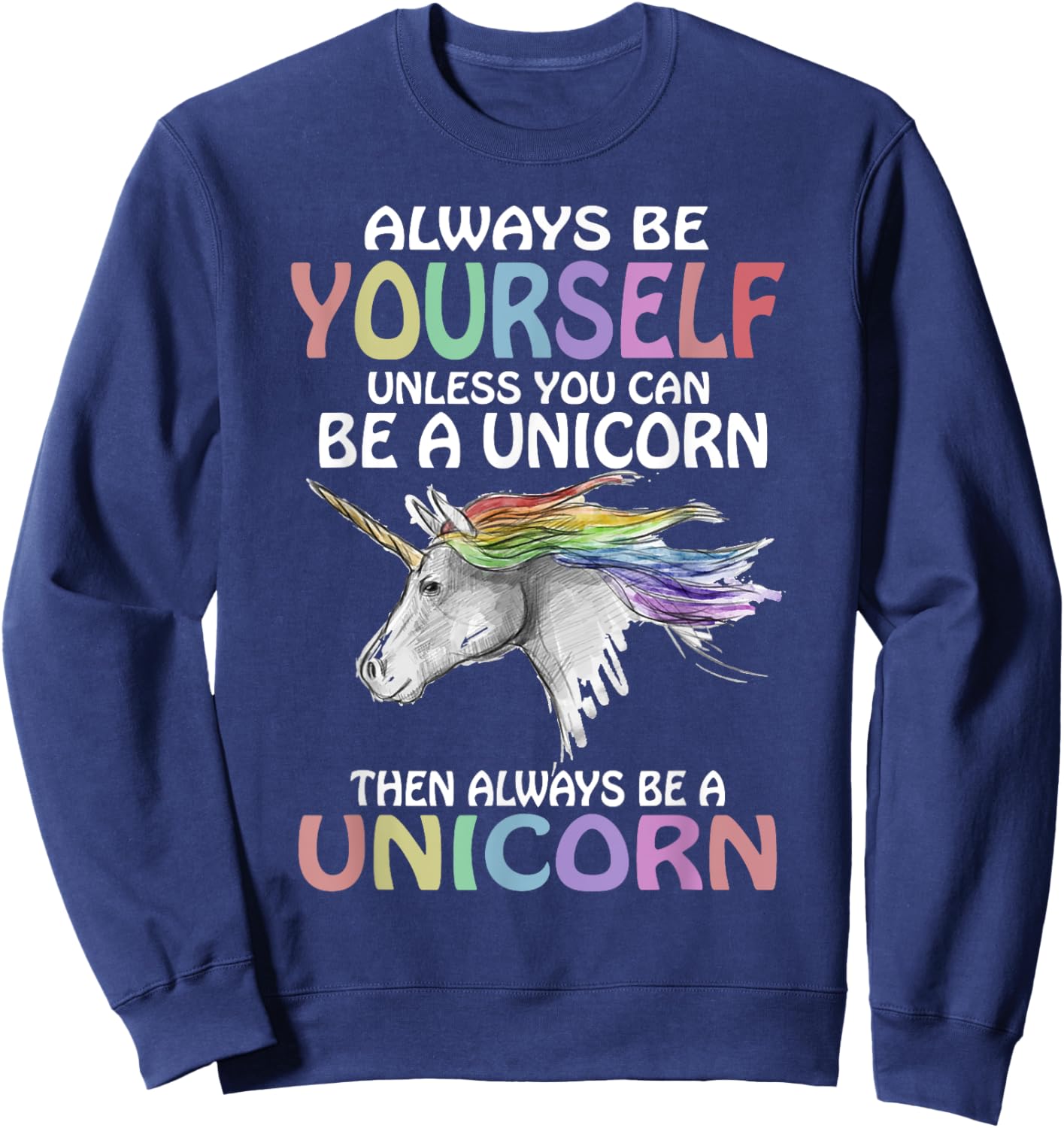 Always be Yourself Unless you can be a Unicorn Magic Sweatshirt - Sweatshirt | Navy