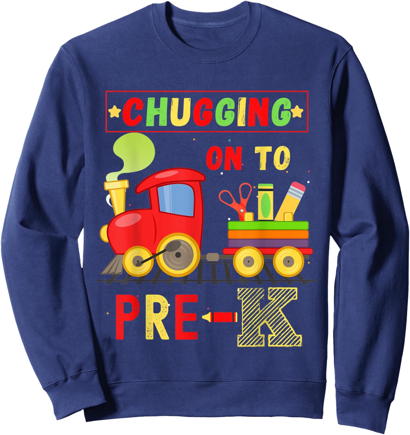 Kids First Day Of Pre-K: Chugging In To Pre-K Sweatshirt - Sweatshirt | Navy