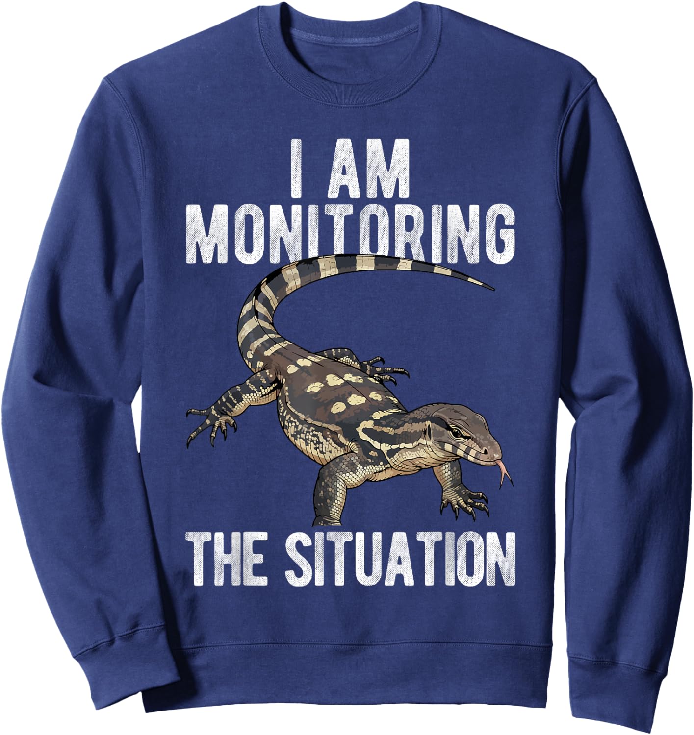 I AM Monitoring THE Situation Funny Pet Monitor Lizard Sweatshirt - Sweatshirt | Navy
