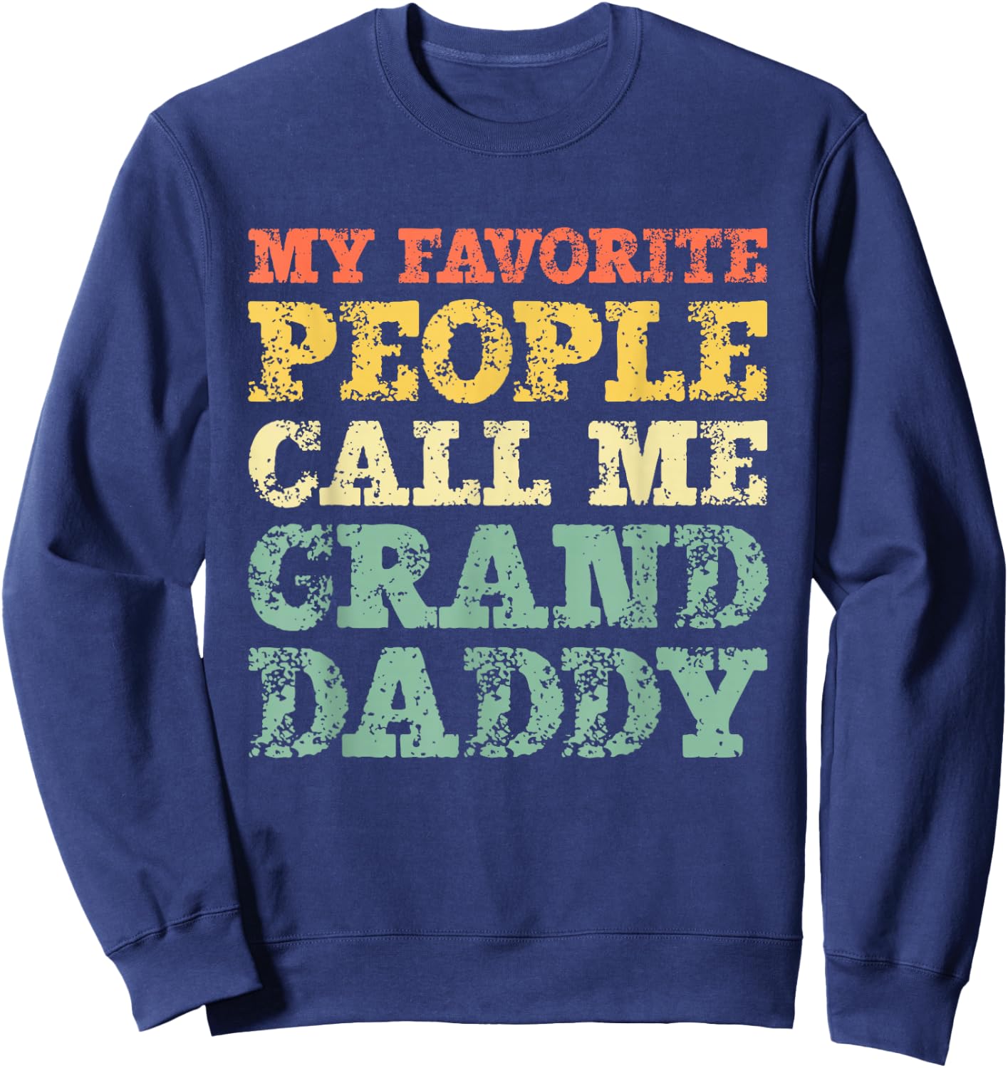 My Favorite People Call Me Granddaddy Vintage Grandpa Sweatshirt - Sweatshirt | Navy