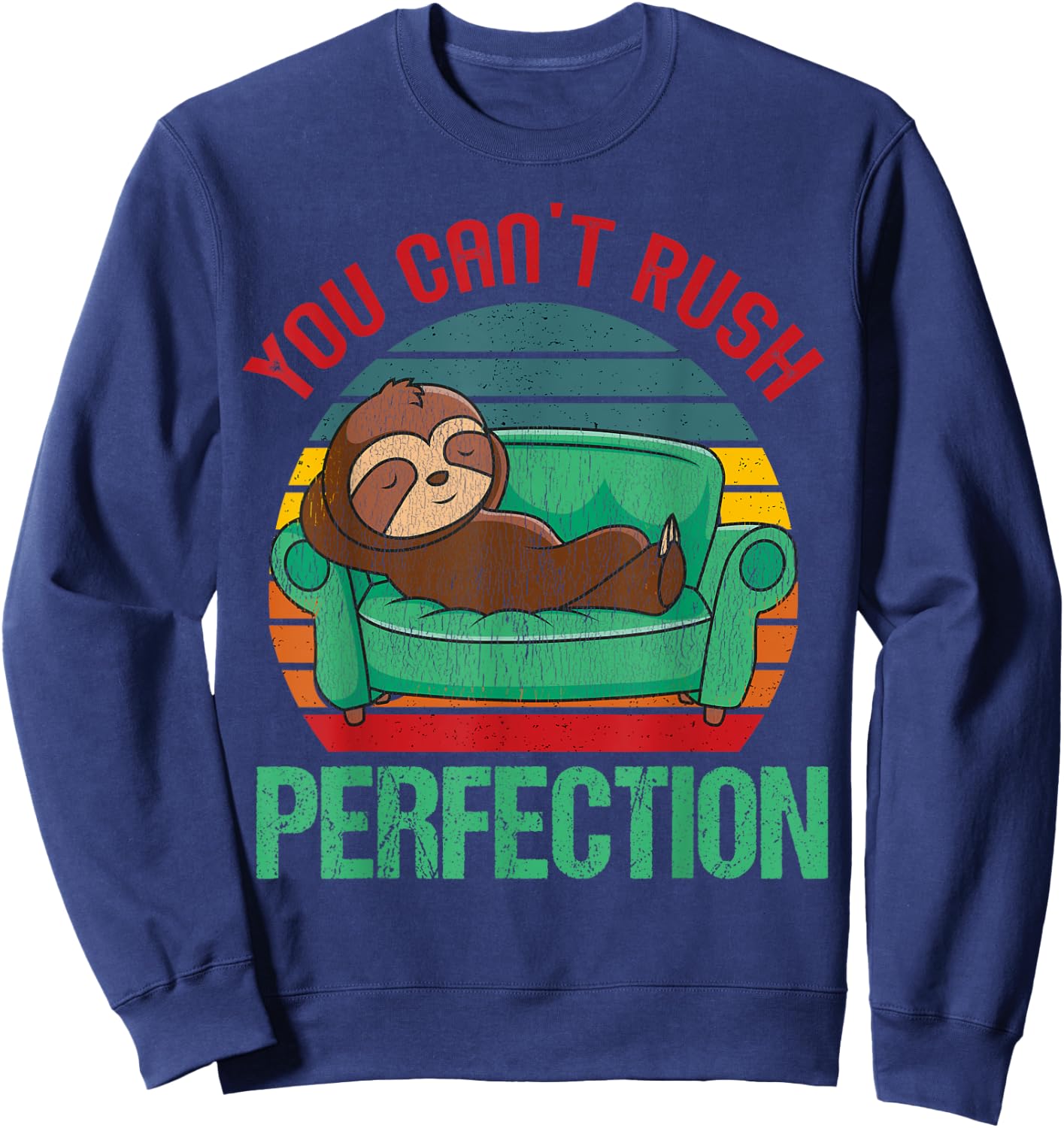 Because You Can't Rush Perfection Sofa Sloth Relax On Couch Sweatshirt - Sweatshirt | Navy
