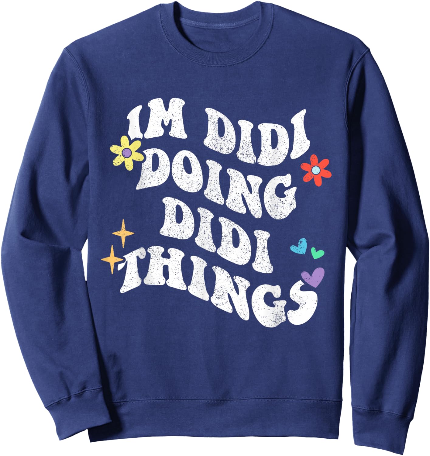 Retro Groovy Im Didi Doing Didi Things Funny Mother's Day Sweatshirt - Sweatshirt | Navy