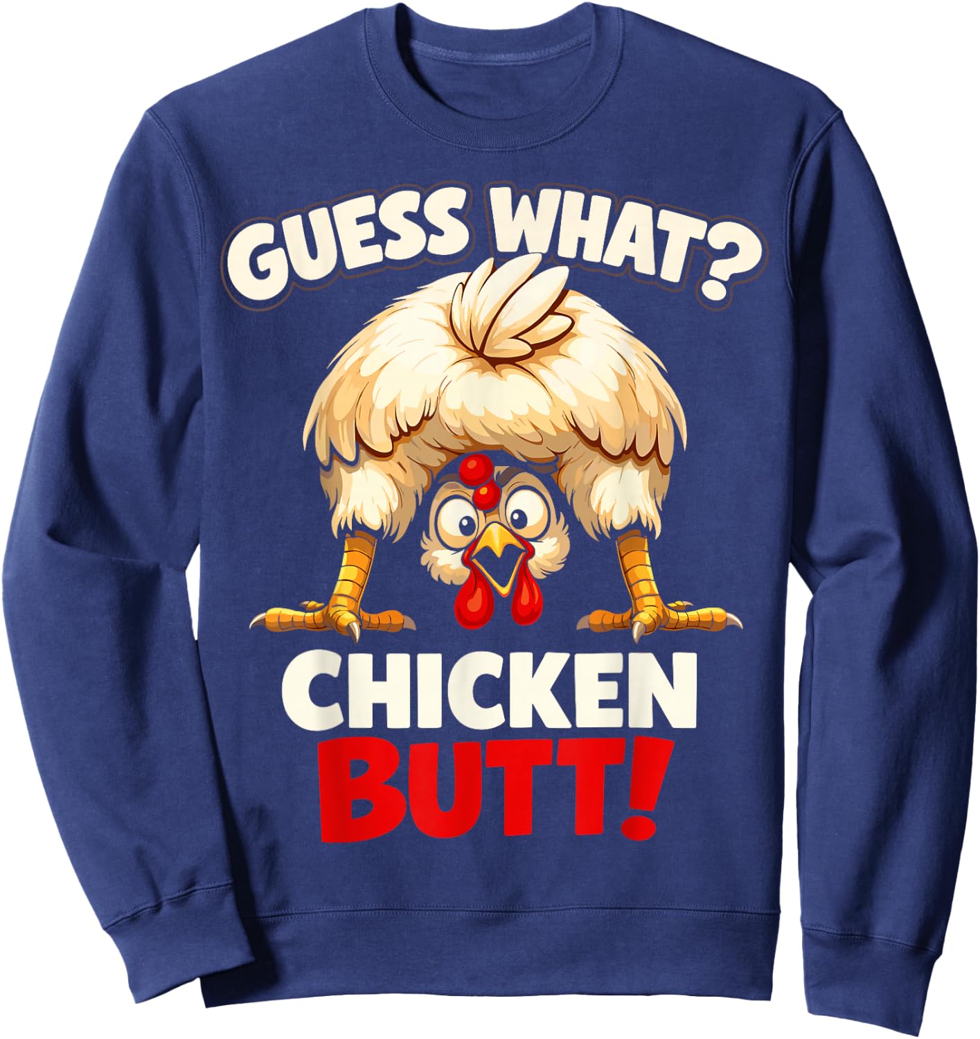 Guess What Chicken Butt Funny Chicken Men Women Kids Sweatshirt - Sweatshirt | Navy