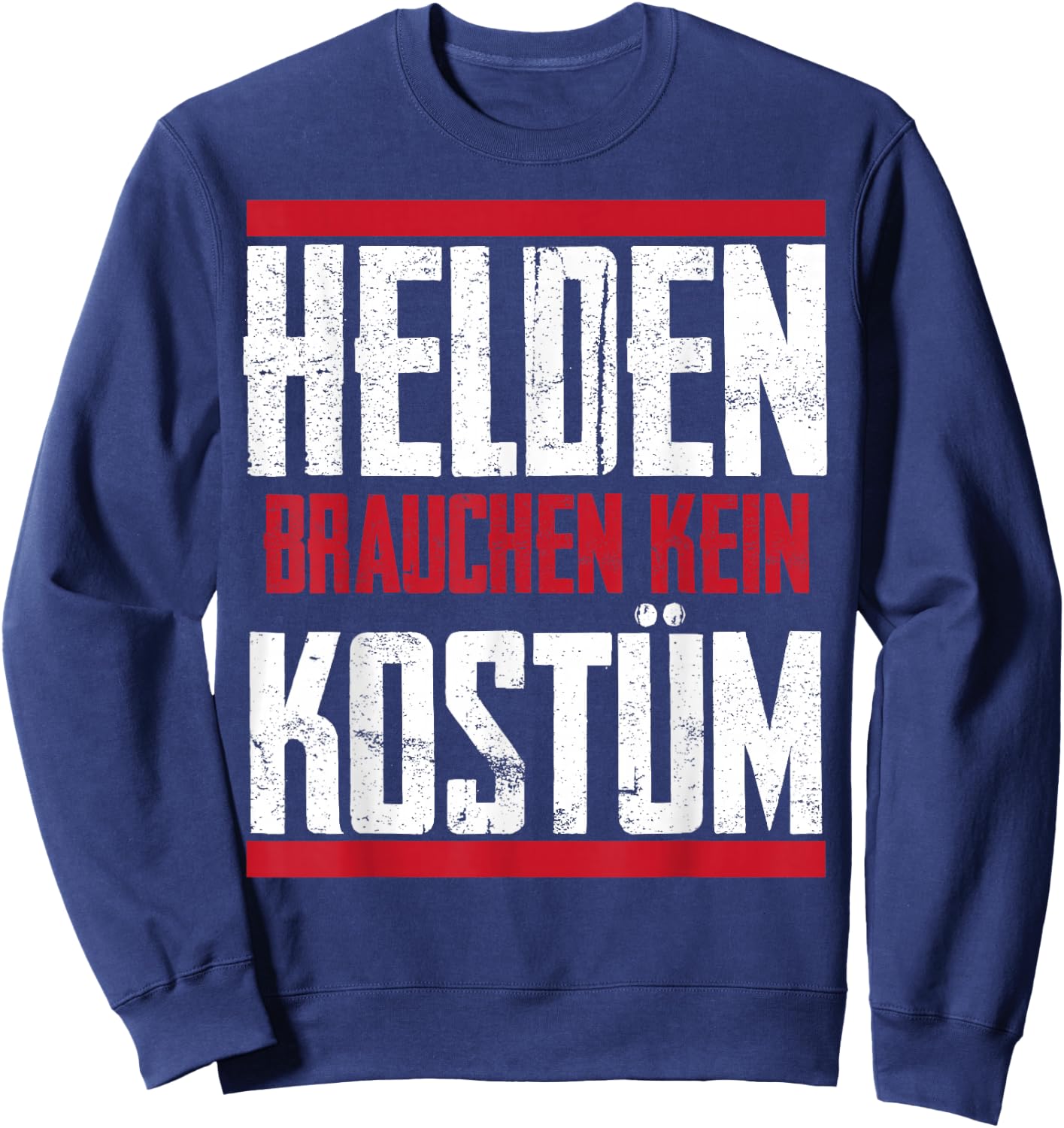 Helden Brauchen Kein Kostüm Fasching Carnival Men Women , black Sweatshirt - Sweatshirt | Navy