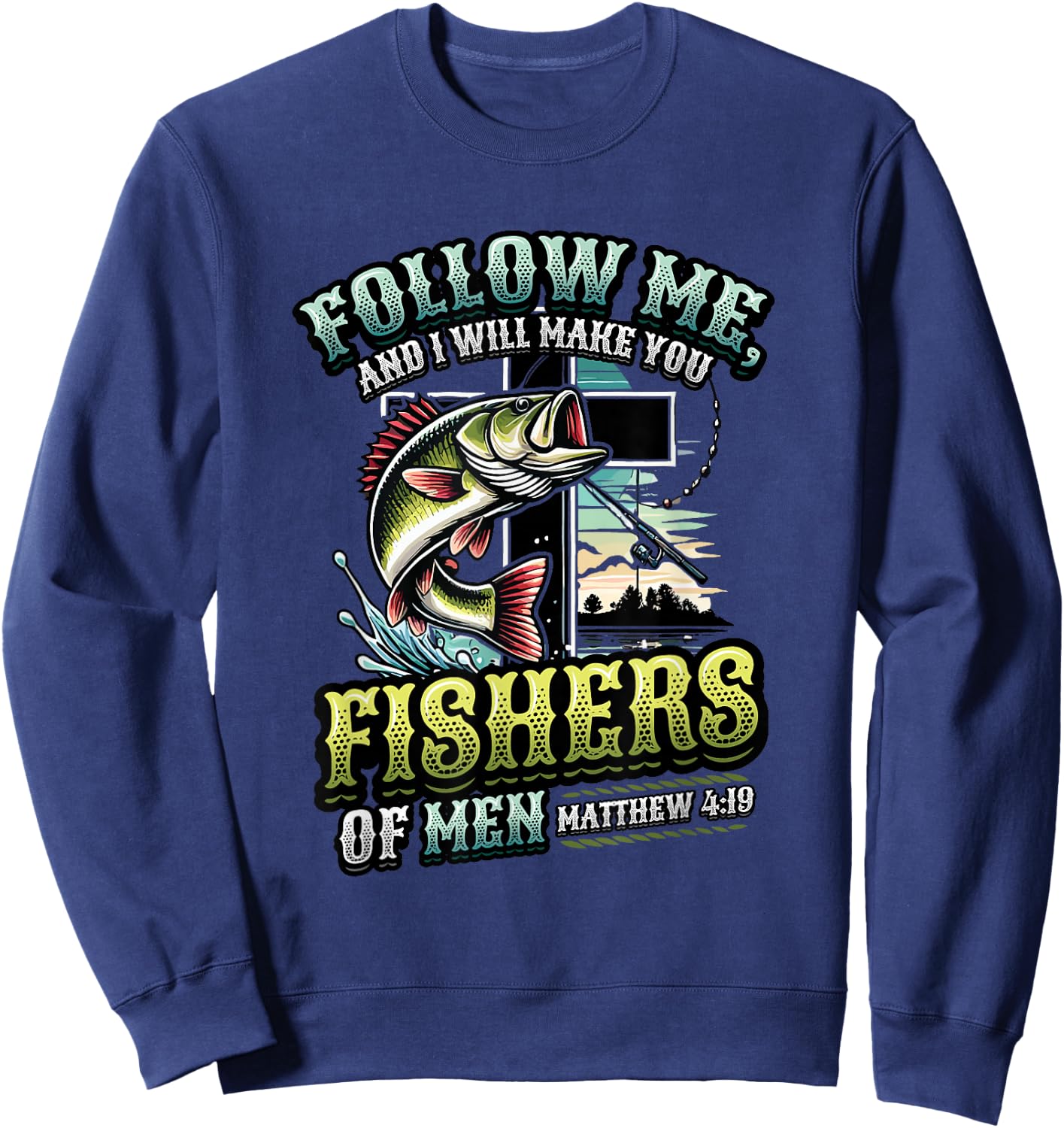 I Will Make You Fishers Of Men Fisherman Religious Fishing Sweatshirt - Sweatshirt | Navy