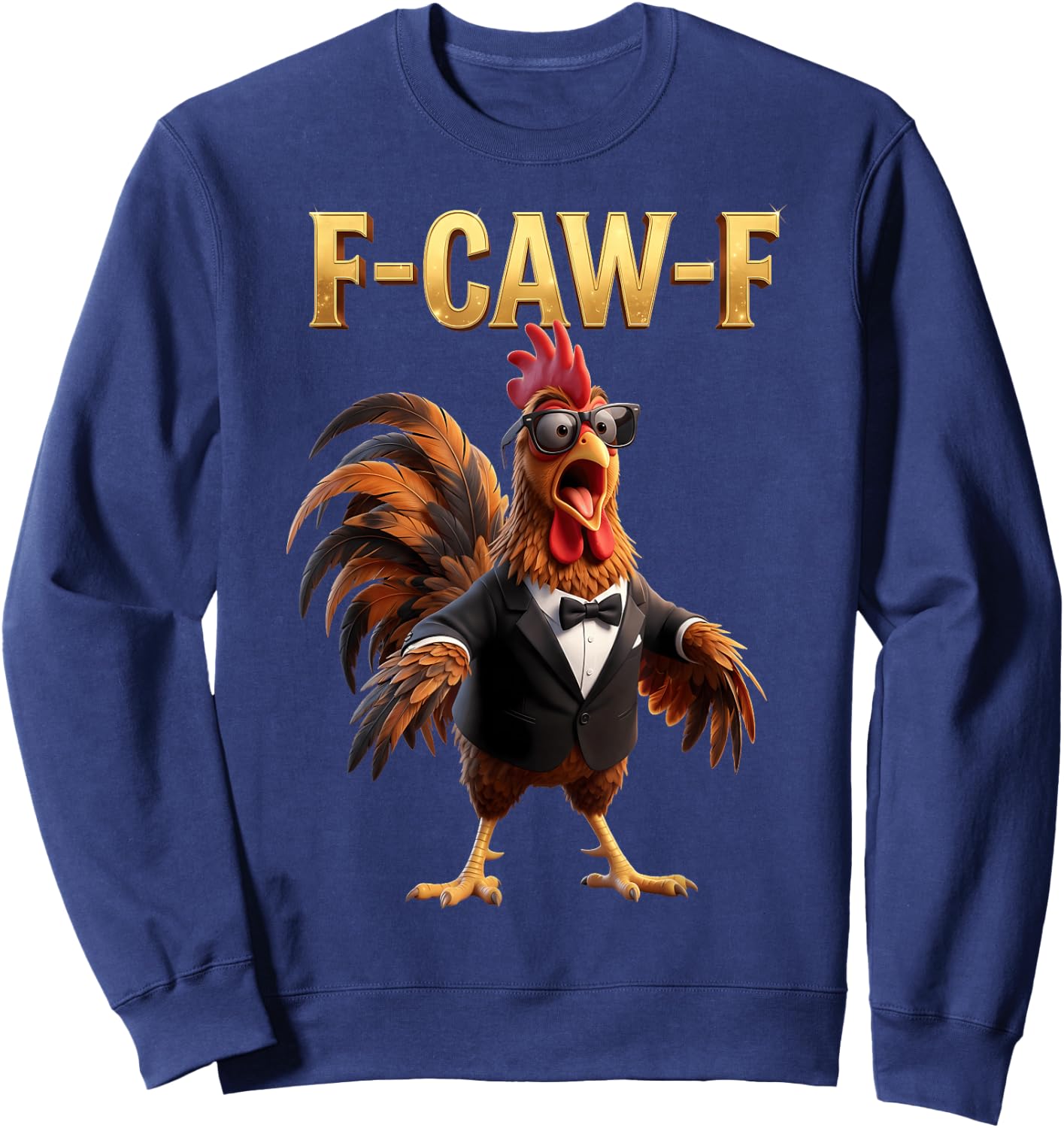 F Caw F Chicken Humor Fcawf Fawk Funny Rooster Meme Sweatshirt - Sweatshirt | Navy