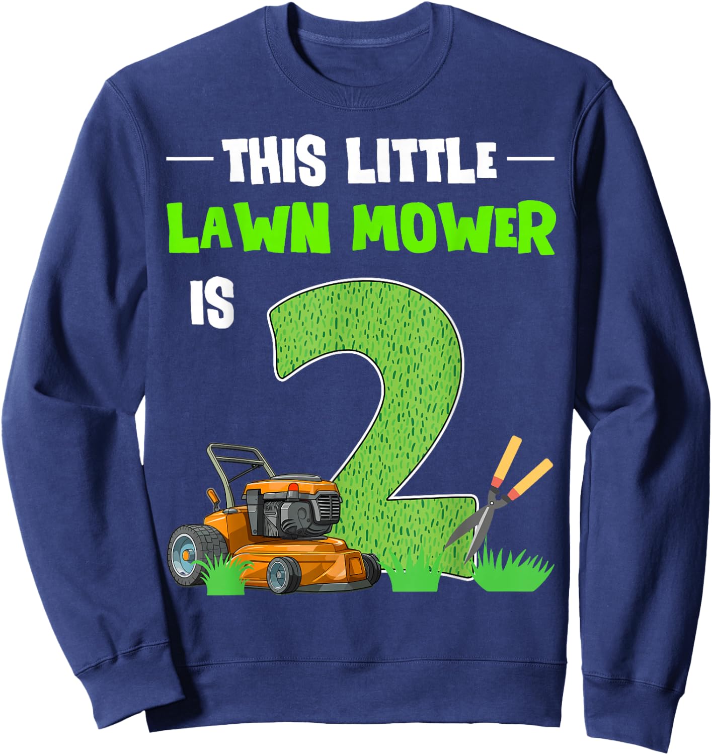 This Little Lawn Mower Is 2 Mowing 2nd Bday 2 Years Old Sweatshirt - Sweatshirt | Navy