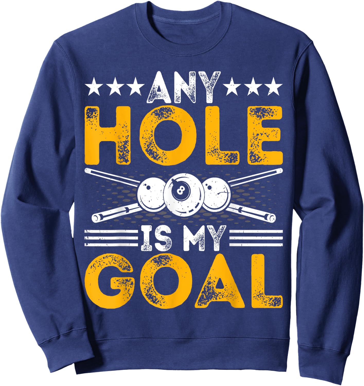 Any Hole Is My Goal - Funny Snooker Pool Players Billiards Sweatshirt - Sweatshirt | Navy