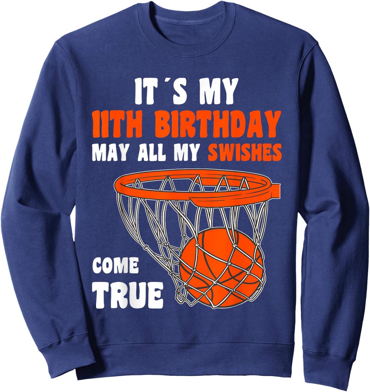 11 Year Old Happy 11th Birthday Basketball 11th Birthday Sweatshirt - Sweatshirt | Navy