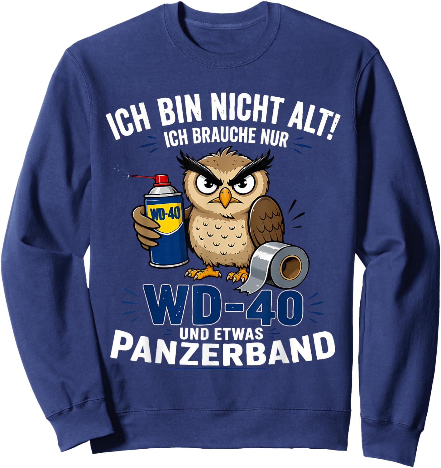 ich Bin Nicht alt ich Brauche nur wd 40 und etwas panzerband Sweatshirt - Sweatshirt | Navy